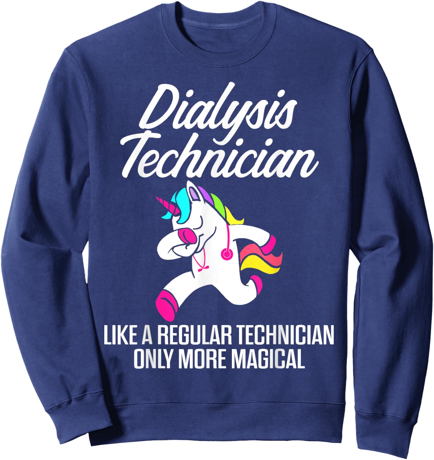 Dialysis Technician Magical Nephrology Tech Sweatshirt - Sweatshirt | Navy