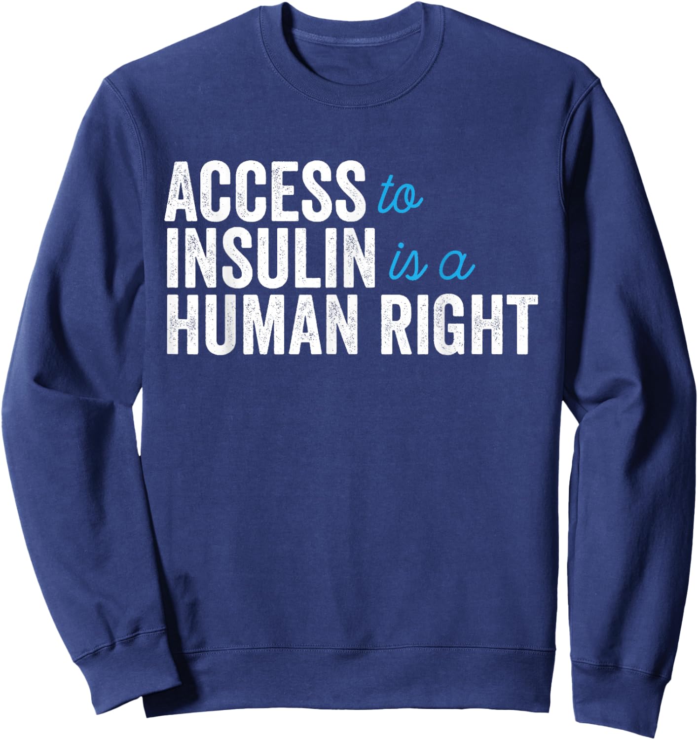 Type 1 Diabetes Support | Access To Insulin Is A Human Right Sweatshirt - Sweatshirt | Navy