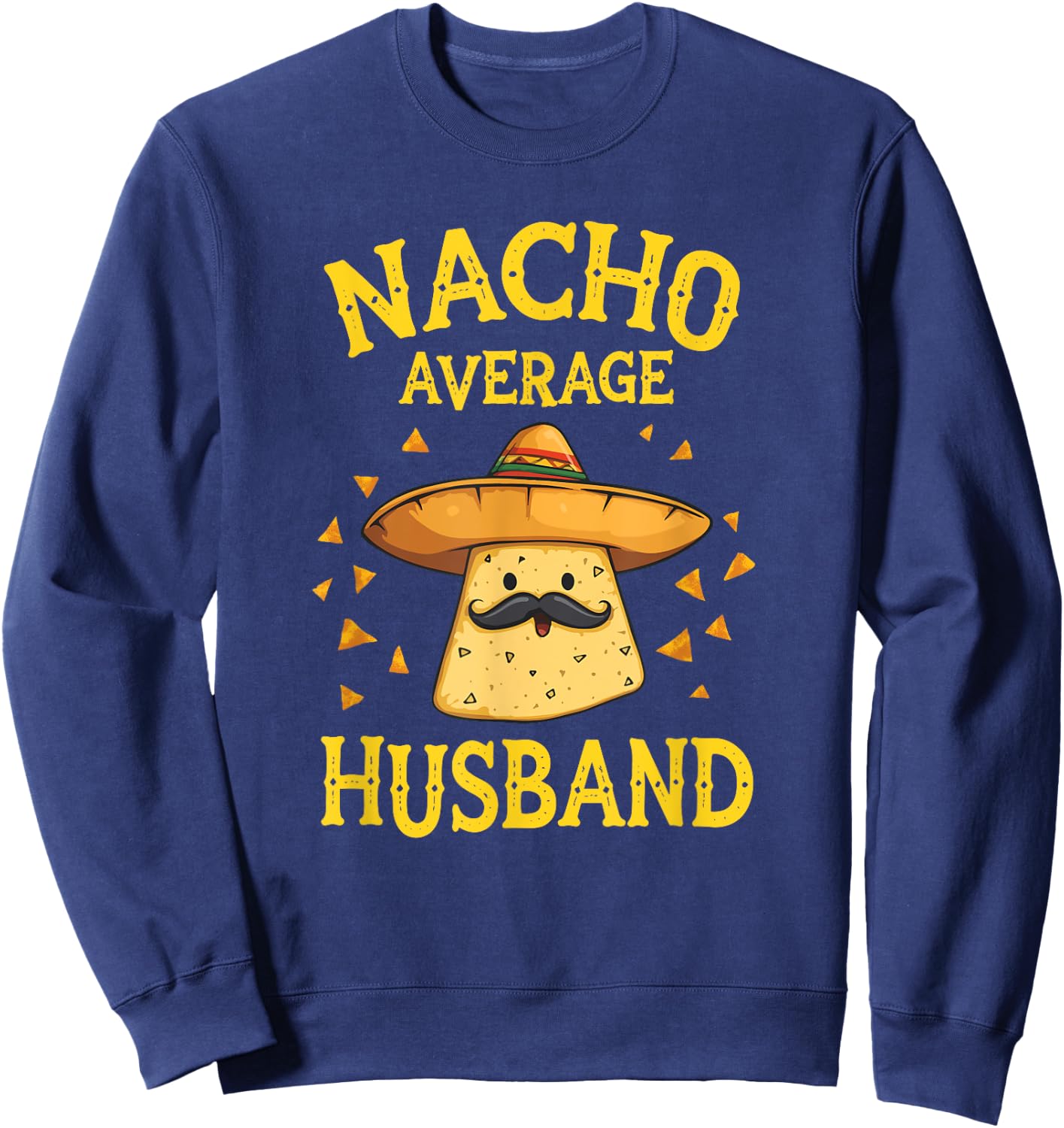 Funny Nacho Average Husband Sweatshirt - Sweatshirt | Navy