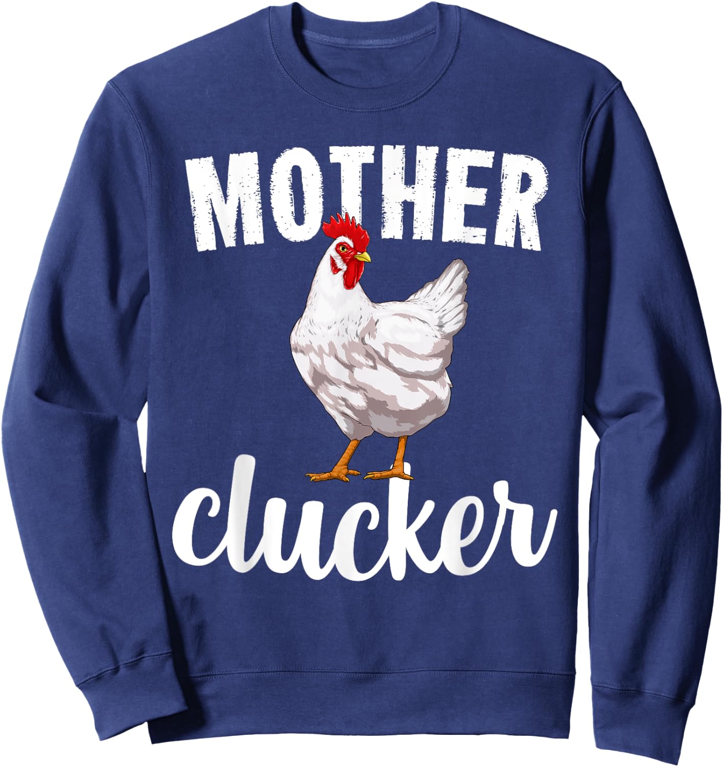 Mother Clucker Chicken Funny Farm Animal Gift Sweatshirt - Sweatshirt | Navy