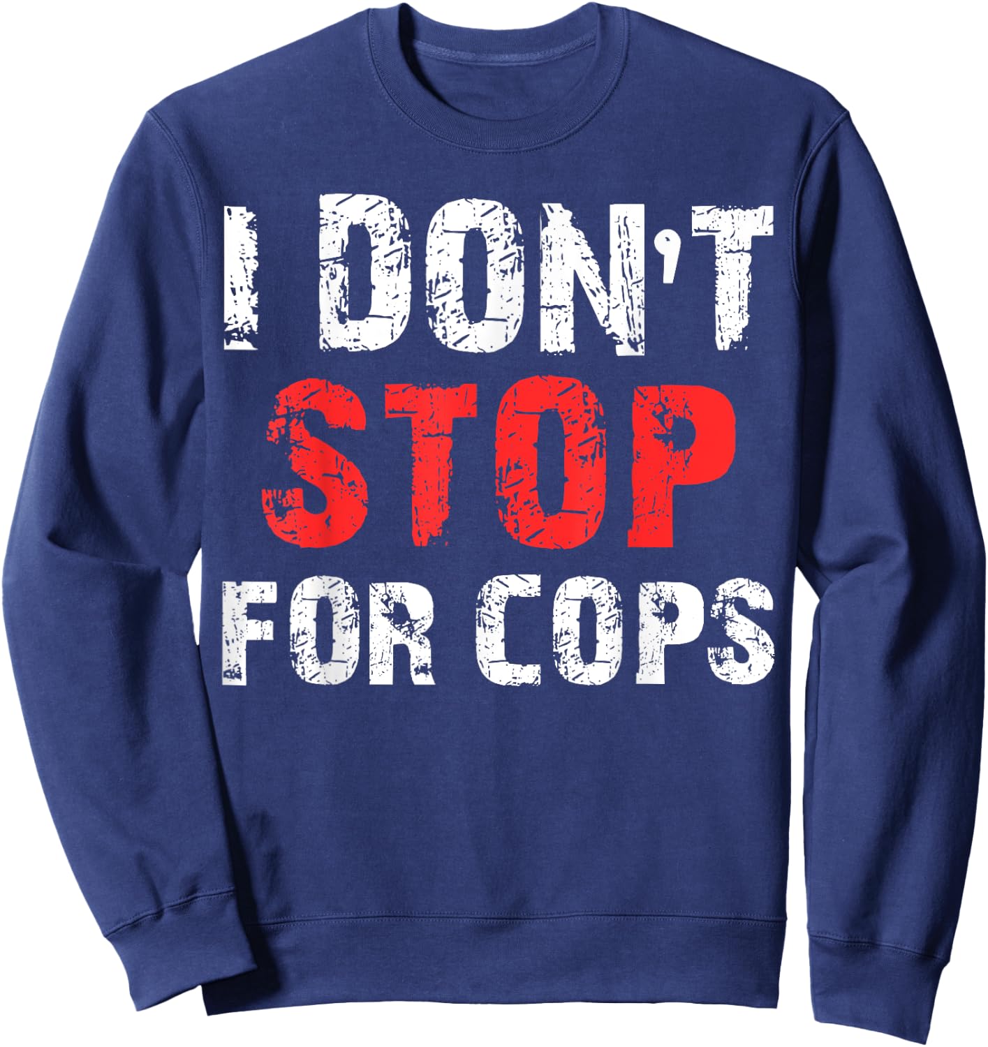 I Don't Stop For Cops For Running Sweatshirt - Sweatshirt | Navy