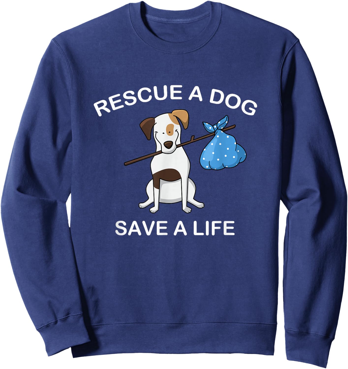 Adopt a Dog T Shirt - Dog Rescue Pet Adoption Sweatshirt - Sweatshirt | Navy