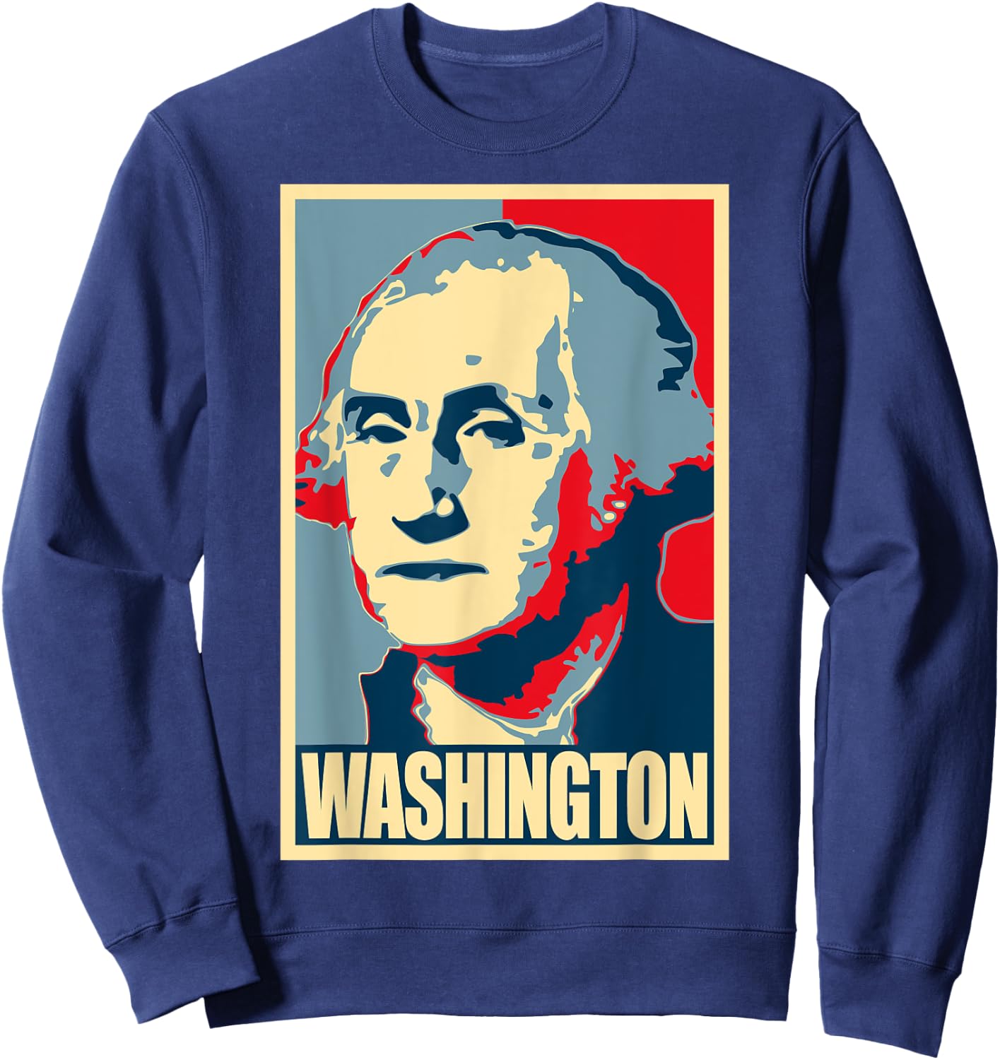 George Washington Propaganda Poster Style Art Sweatshirt - Sweatshirt | Navy