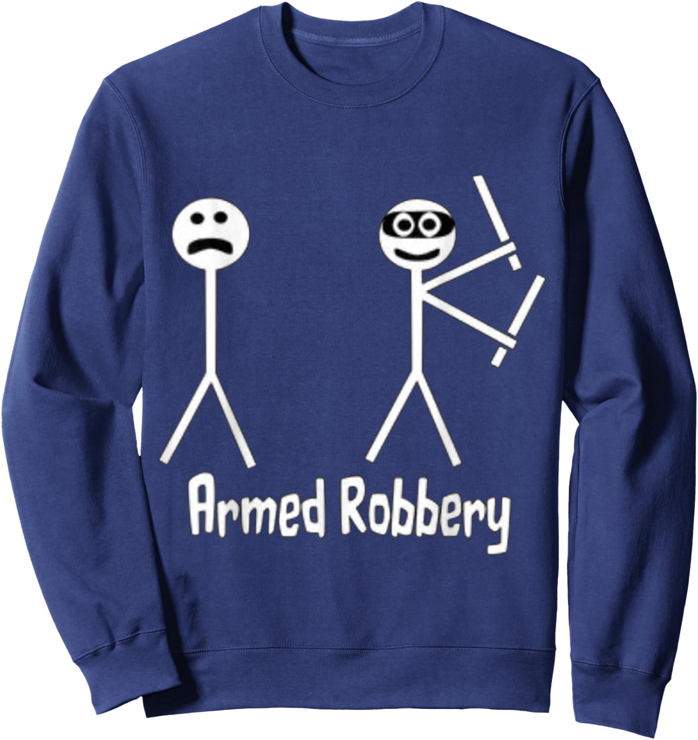 Armed Robbery Robber Stick Figure Stick Man Printed Funny Sweatshirt - Sweatshirt | Navy