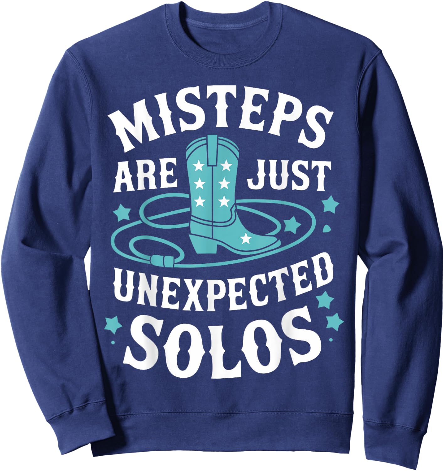 Line Dancing Missteps Are Just Unexpected Solos Line Dancer Sweatshirt - Sweatshirt | Navy