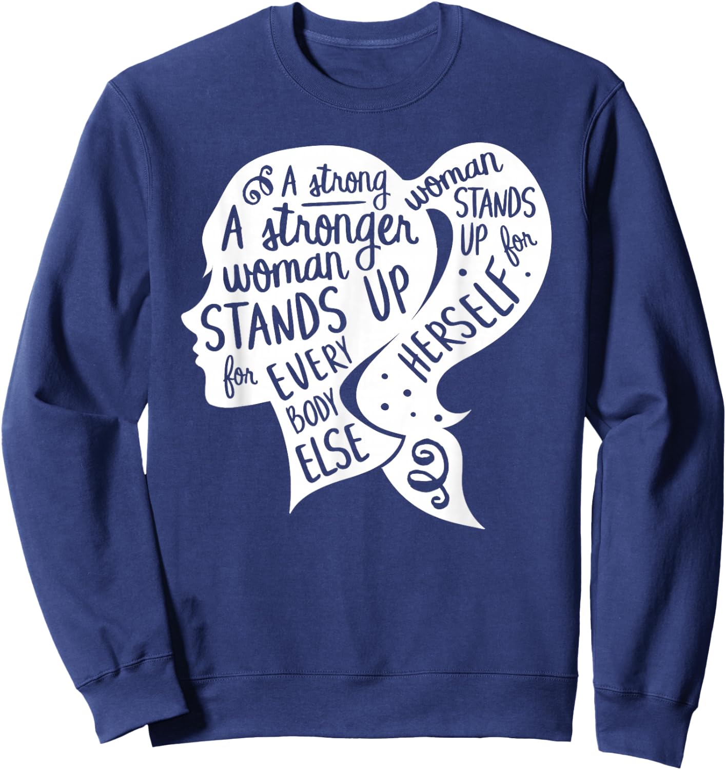 Feminist Feminism Quote Inspirational Strong Women Rights Sweatshirt - Sweatshirt | Navy