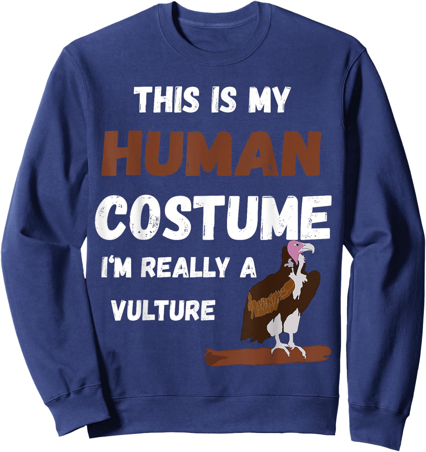 This Is My Human Costume I'm Really A Vulture Bird Sweatshirt - Sweatshirt | Navy