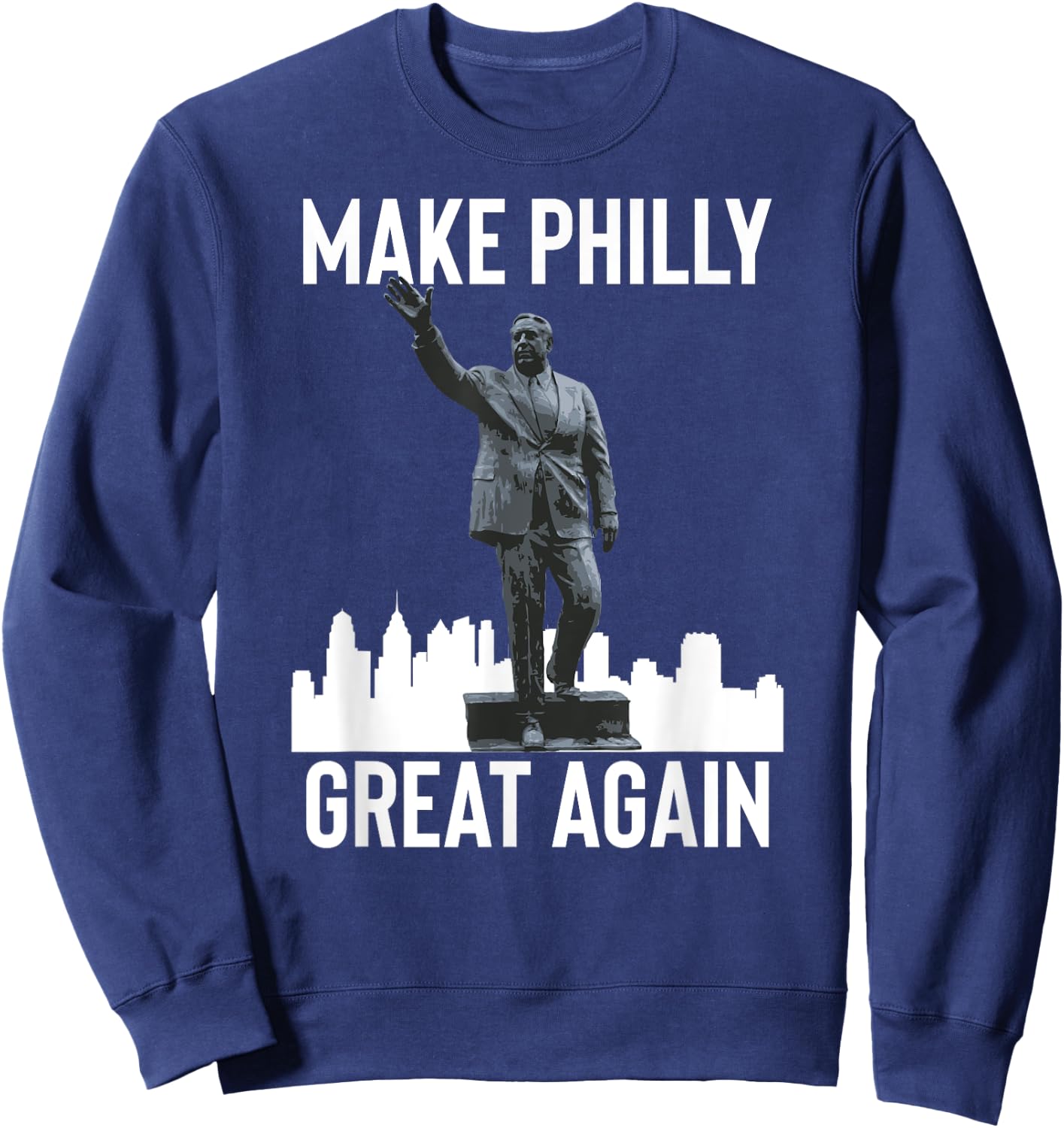 Make Philly Great Again Mayor Frank Rizzo Statue Sweatshirt - Sweatshirt | Navy