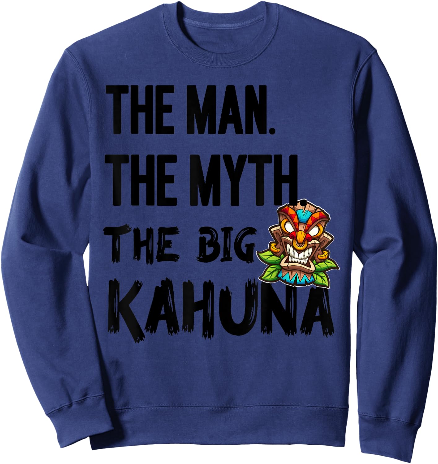 Man The Myth The Big Kahuna Tiki Bar Fathers Hawaiian Sweatshirt - Sweatshirt | Navy