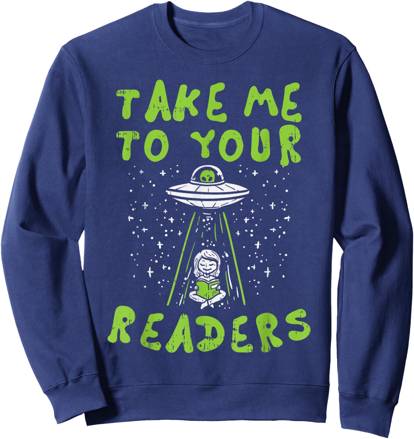 Take Me To Your Readers Alien Funny Reading Librarian Gift Sweatshirt - Sweatshirt | Navy