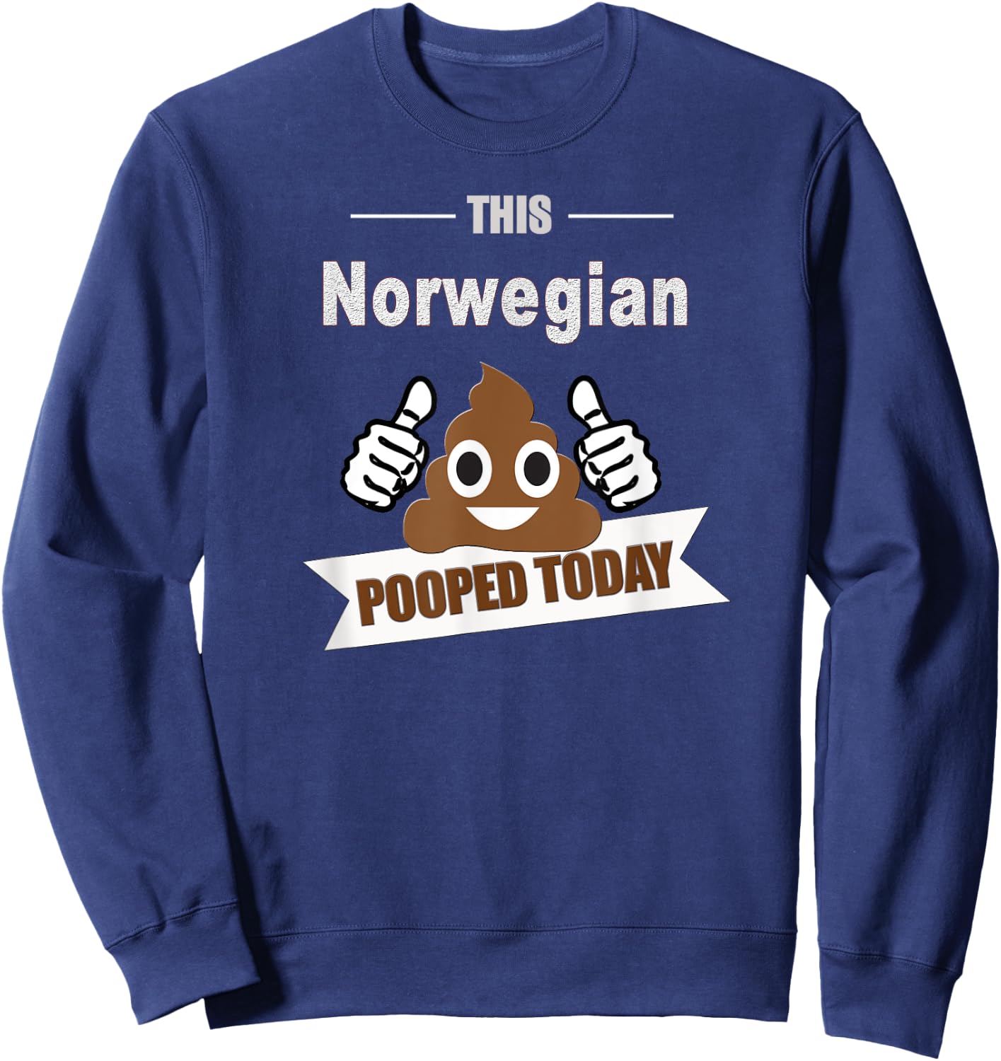Norwegian pooped, funny Norway Europe Sweatshirt - Sweatshirt | Navy