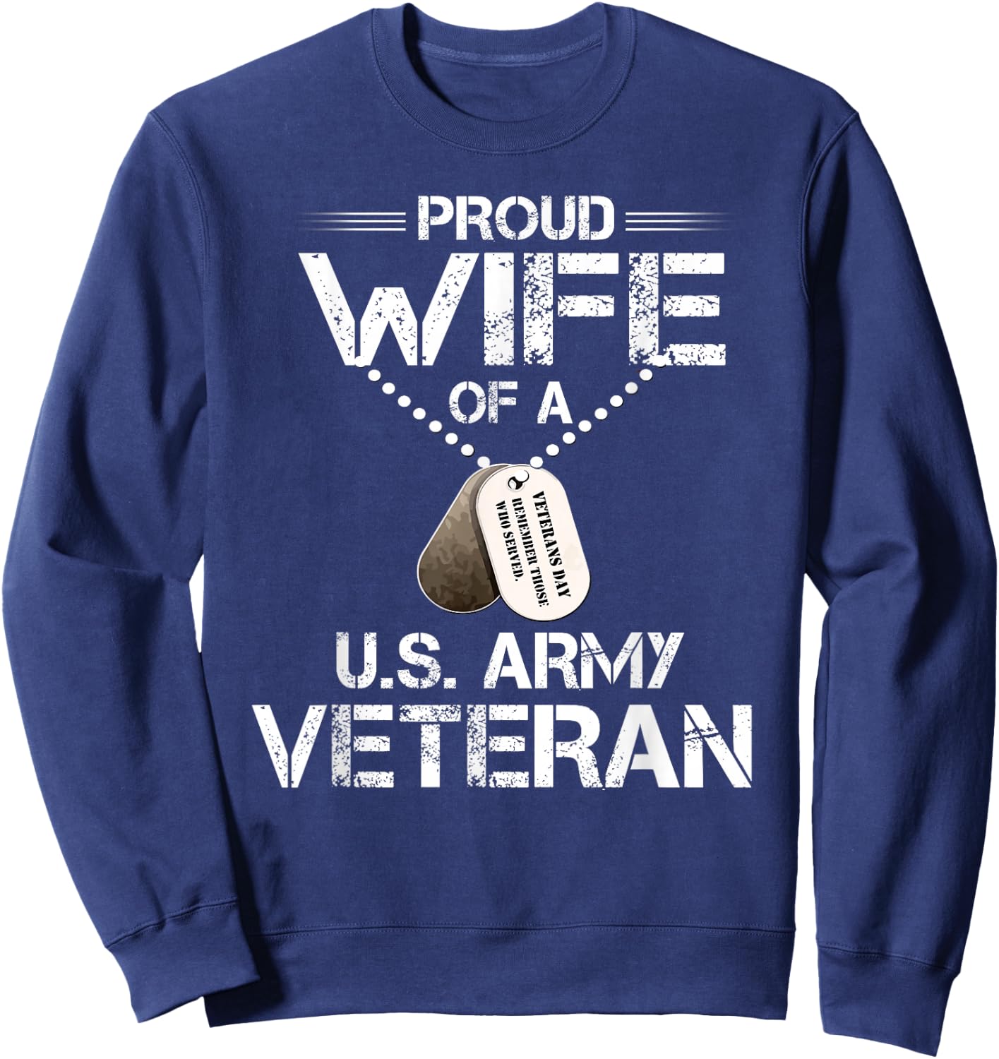 Proud Wife of A U.S. Army Veteran, Veterans Day Gift Sweatshirt - Sweatshirt | Navy
