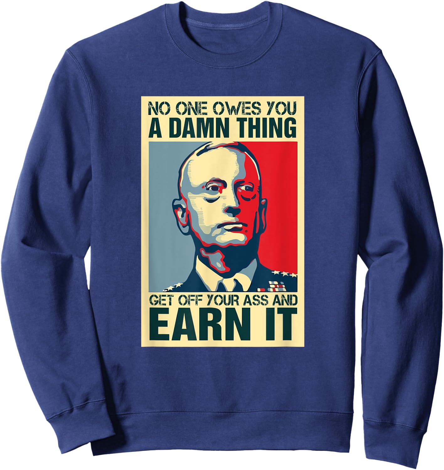 General Mattis Poster - No One Owes You Military Sweatshirt - Sweatshirt | Navy