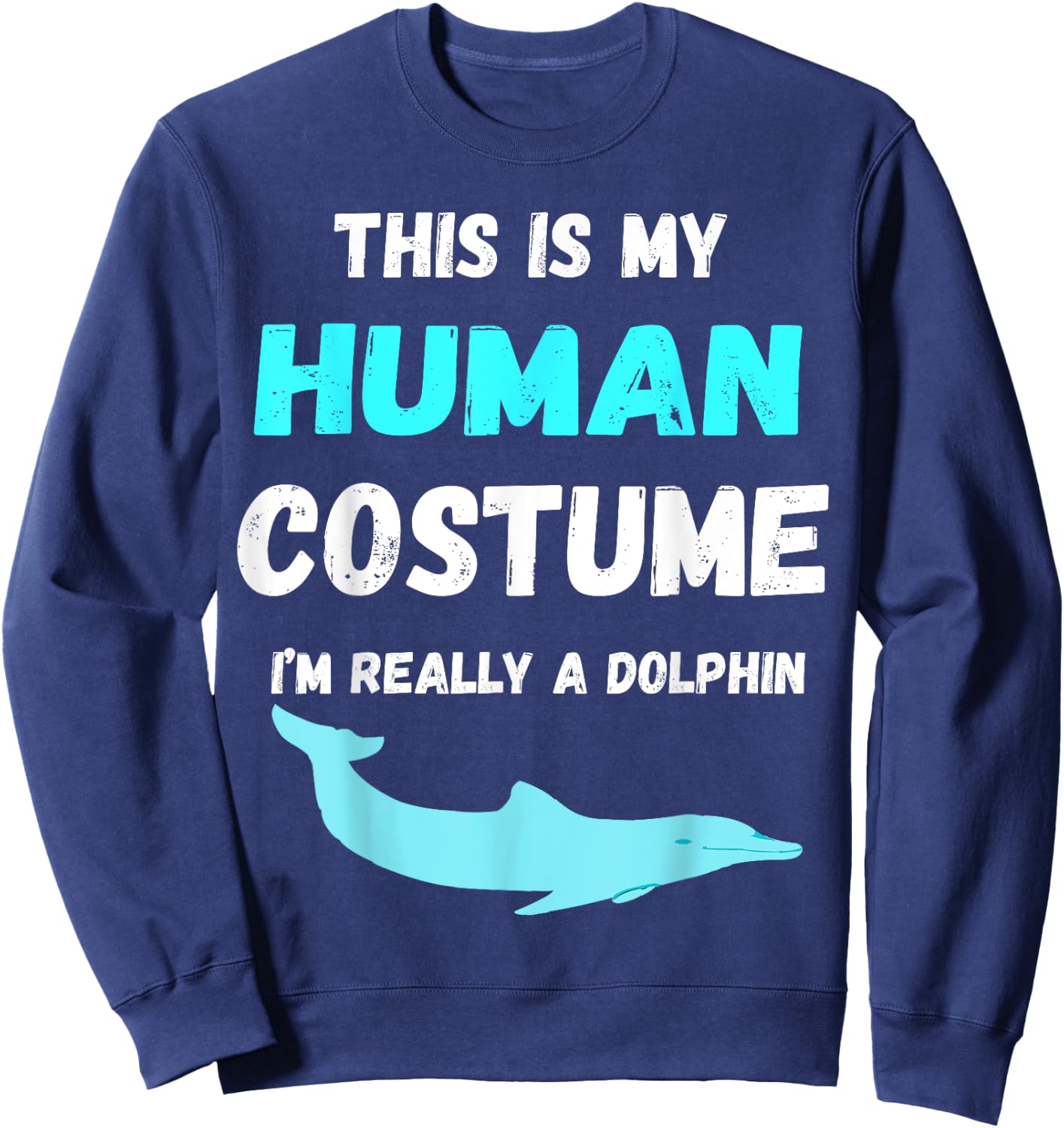 Dolphin Costume Animal Ocean Dolphin Lover Funny Dolphin Sweatshirt - Sweatshirt | Navy