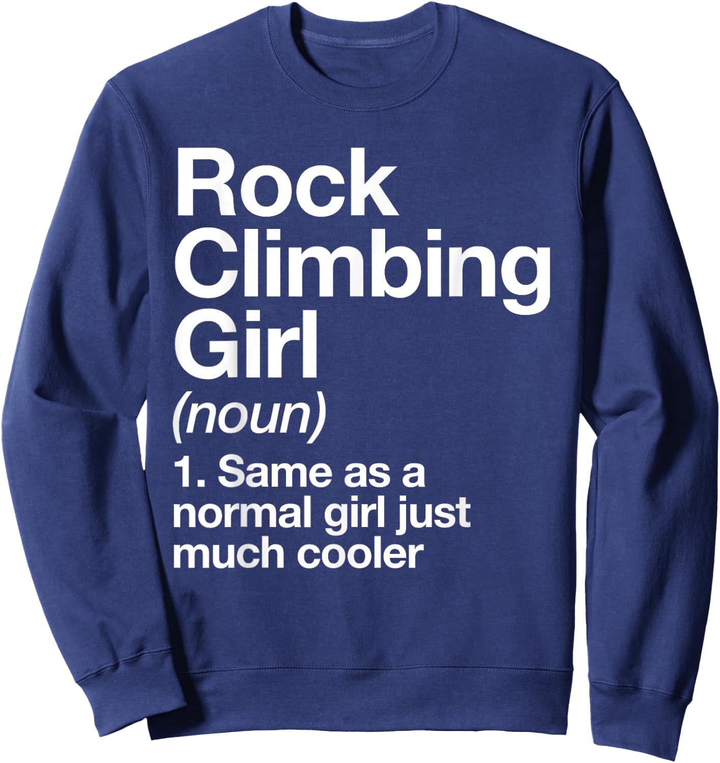 Rock Climbing Girl Definition Funny & Sassy Sports Sweatshirt - Sweatshirt | Navy