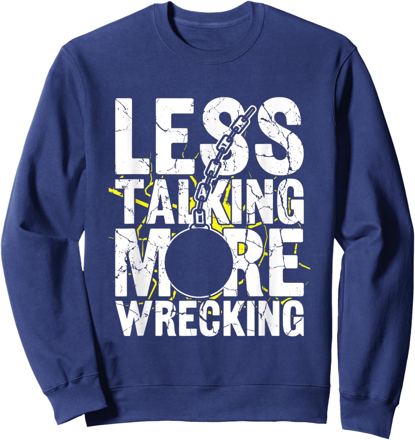 Less Talking More Wrecking - Demolition Crew Sweatshirt - Sweatshirt | Navy