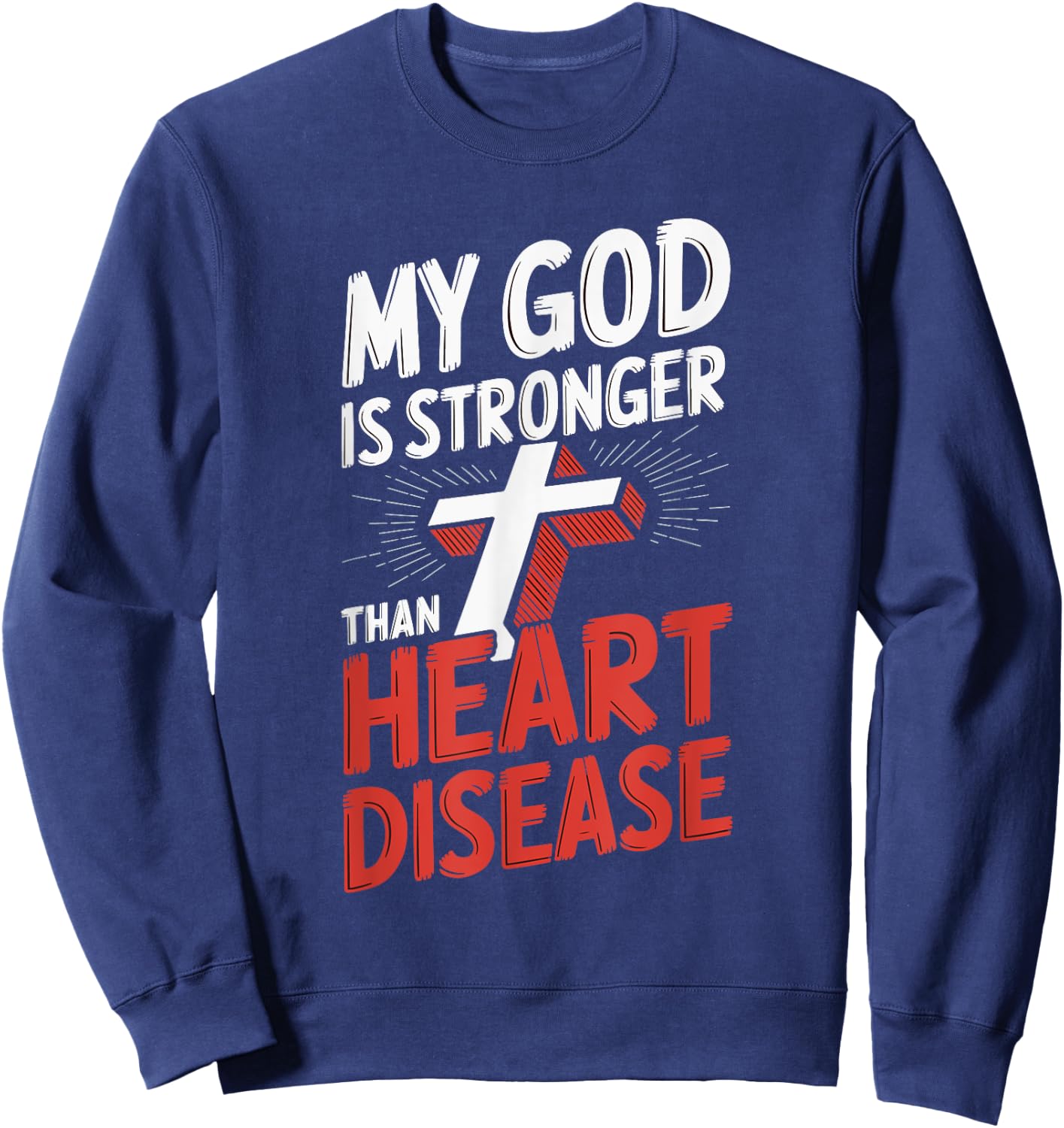 My God Is Stronger Than Heart Disease Sweatshirt - Sweatshirt | Navy