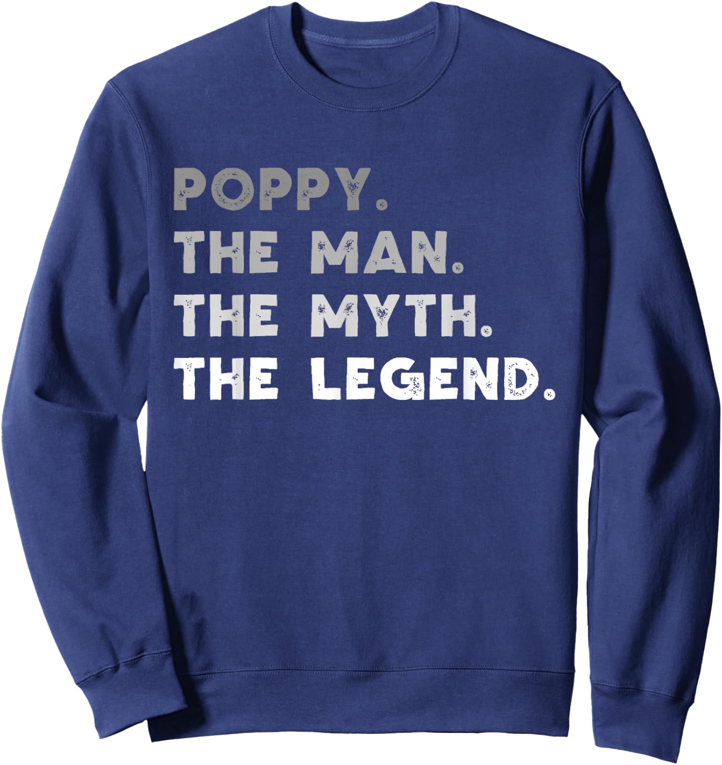 Poppy The Man The Myth The Legend Funny Sweatshirt - Sweatshirt | Navy