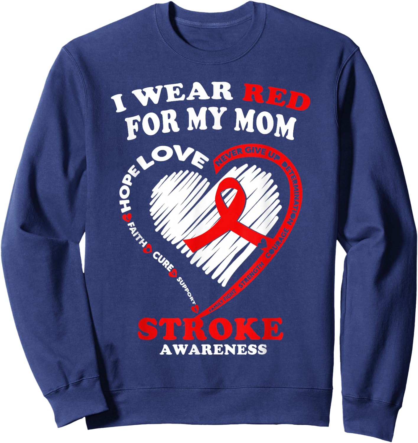 Stroke Awareness T Shirt - I Wear Red For My Mom Sweatshirt - Sweatshirt | Navy