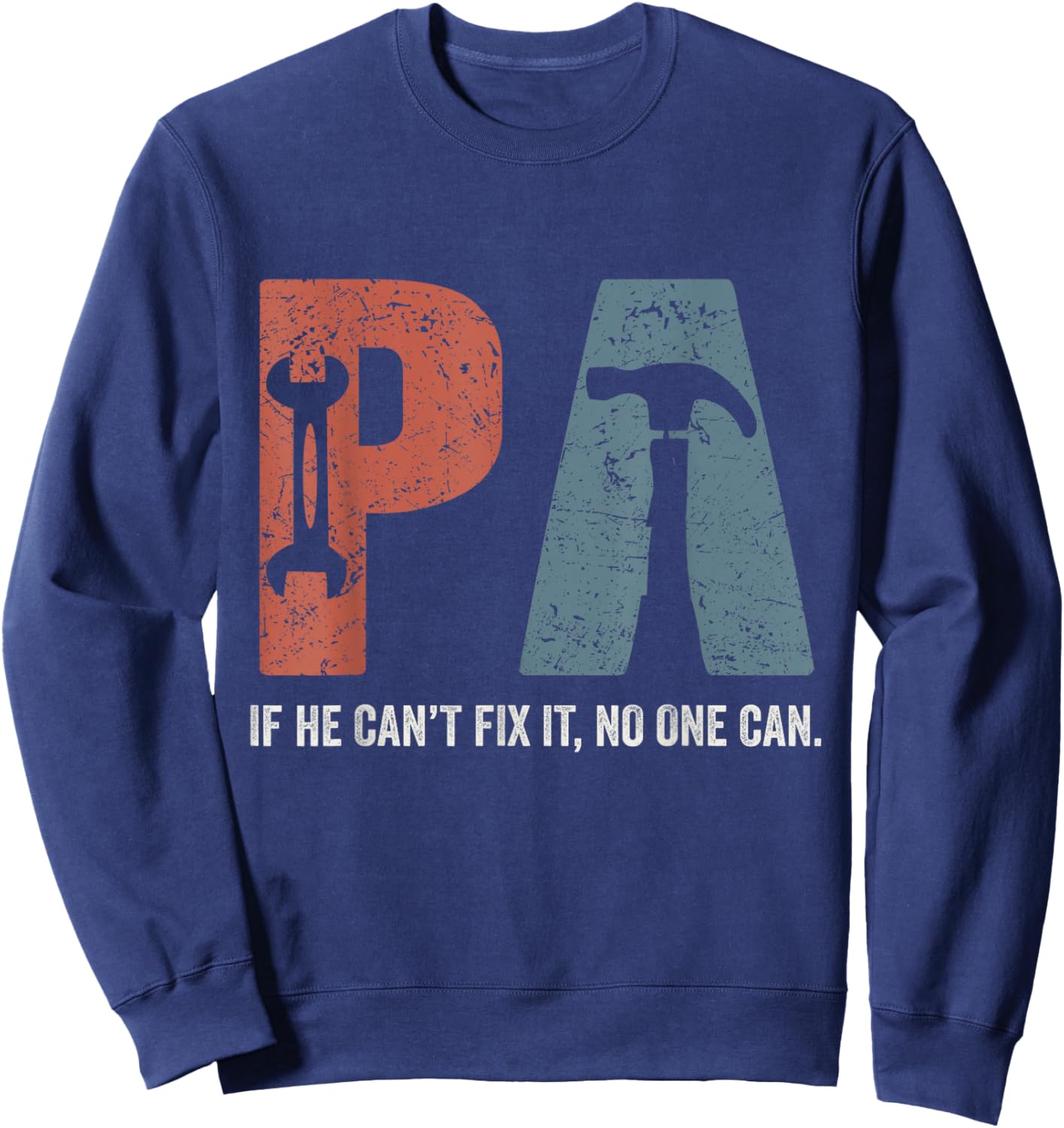 Retro Pa If He Can't Fix It No One Can Fathers Day Sweatshirt - Sweatshirt | Navy