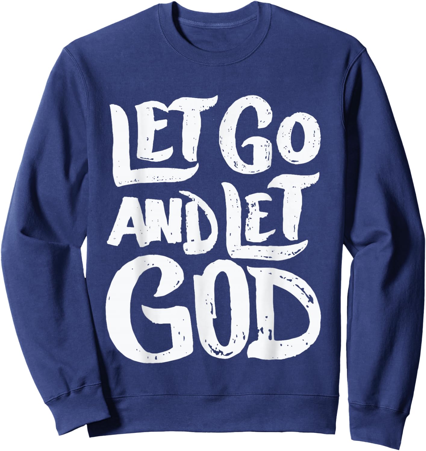 Let Go and Let God - Christian Faith Saying Sweatshirt - Sweatshirt | Navy