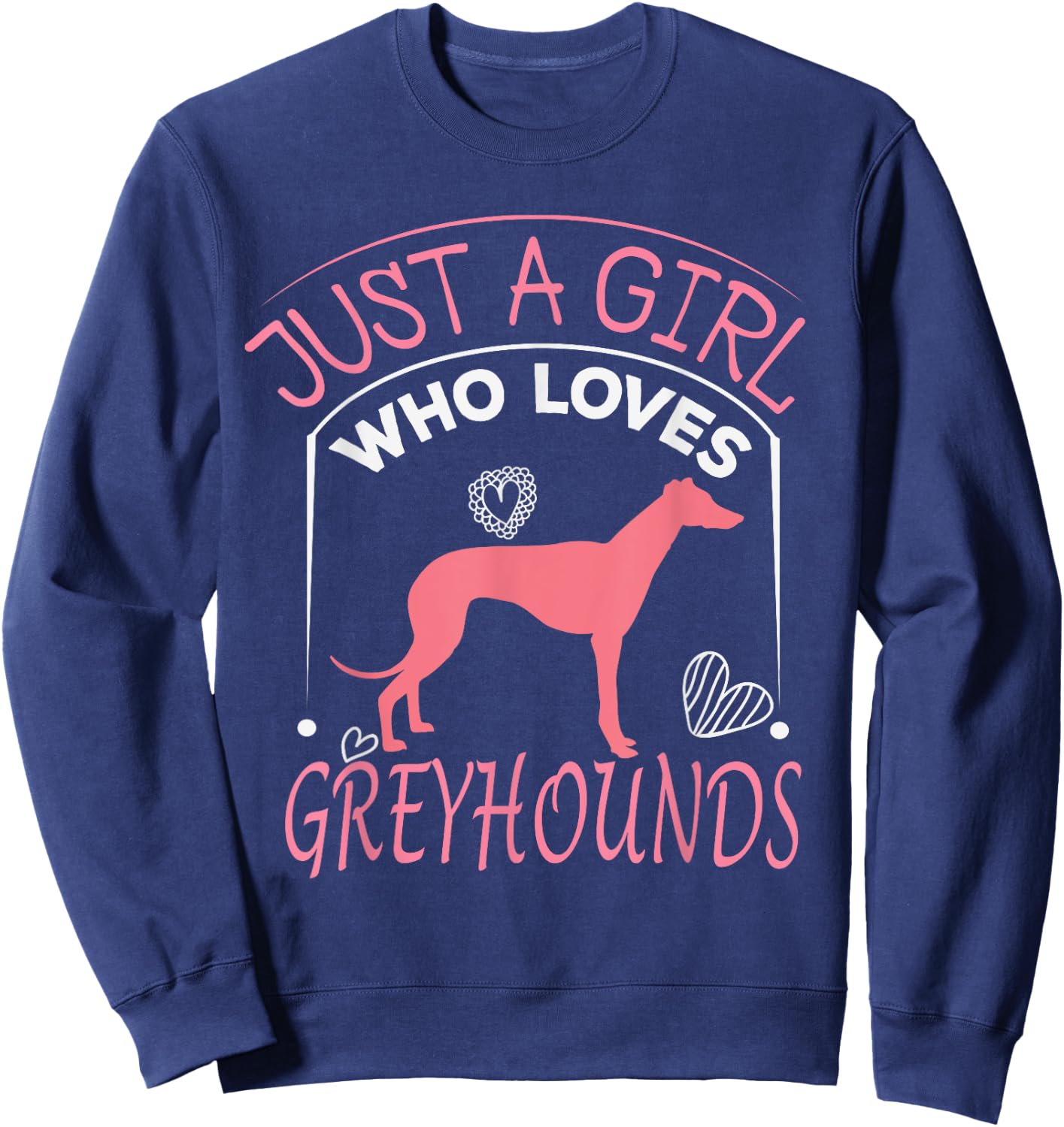 Just a Girl Who Loves Greyhounds Cute Dog Gift Sweatshirt - Sweatshirt | Navy