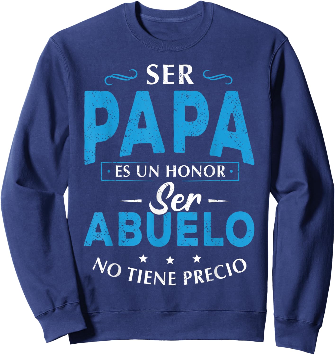 Ser Papa ES Un Honor Ser Abuelo No Tiene Precio Abuelo Sweatshirt - Sweatshirt | Navy