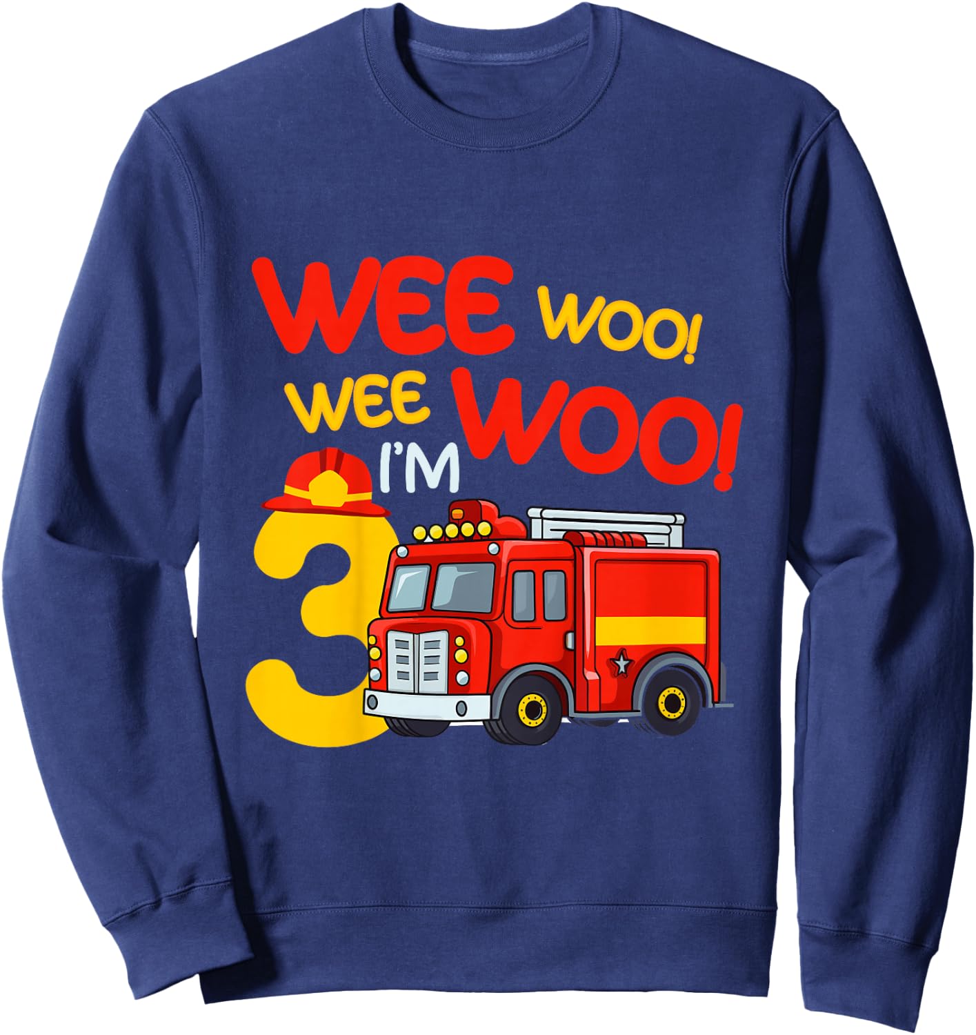 Kids Wee Woo I'm 3 Years Old Firefighter 3rd Birthday Fire Truck Sweatshirt - Sweatshirt | Navy