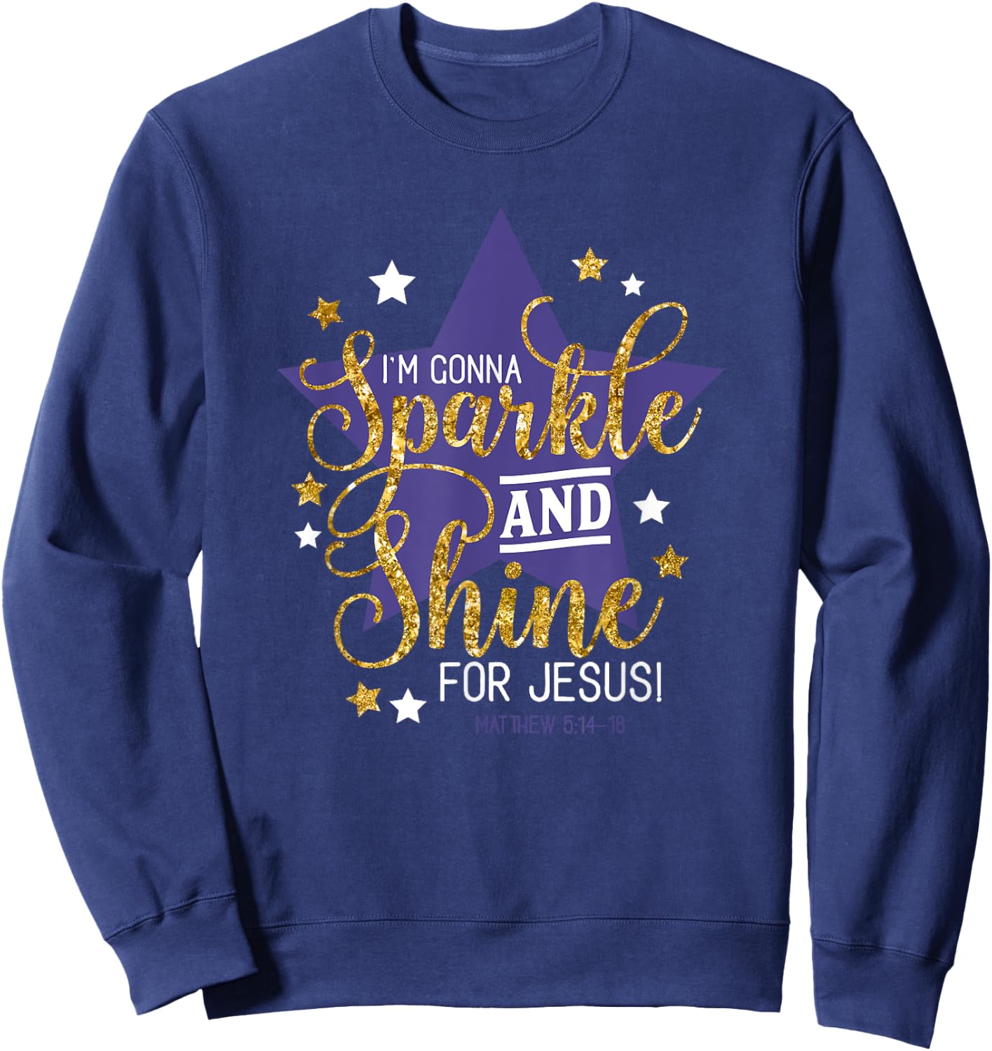 I'm Gonna Sparkle And Shine For Jesus - Christian Humor Sweatshirt - Sweatshirt | Navy