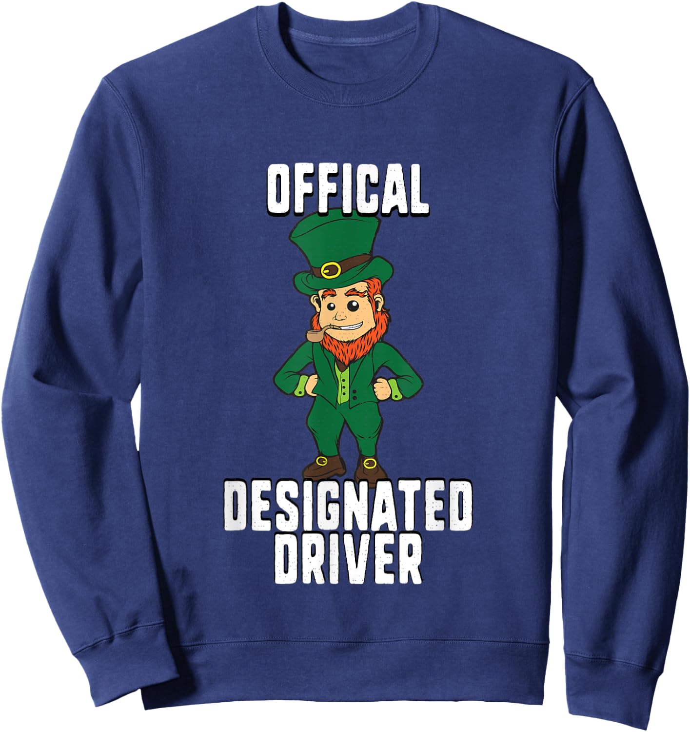 Funny Official Designated Driver St Patricks Day Sweatshirt - Sweatshirt | Navy