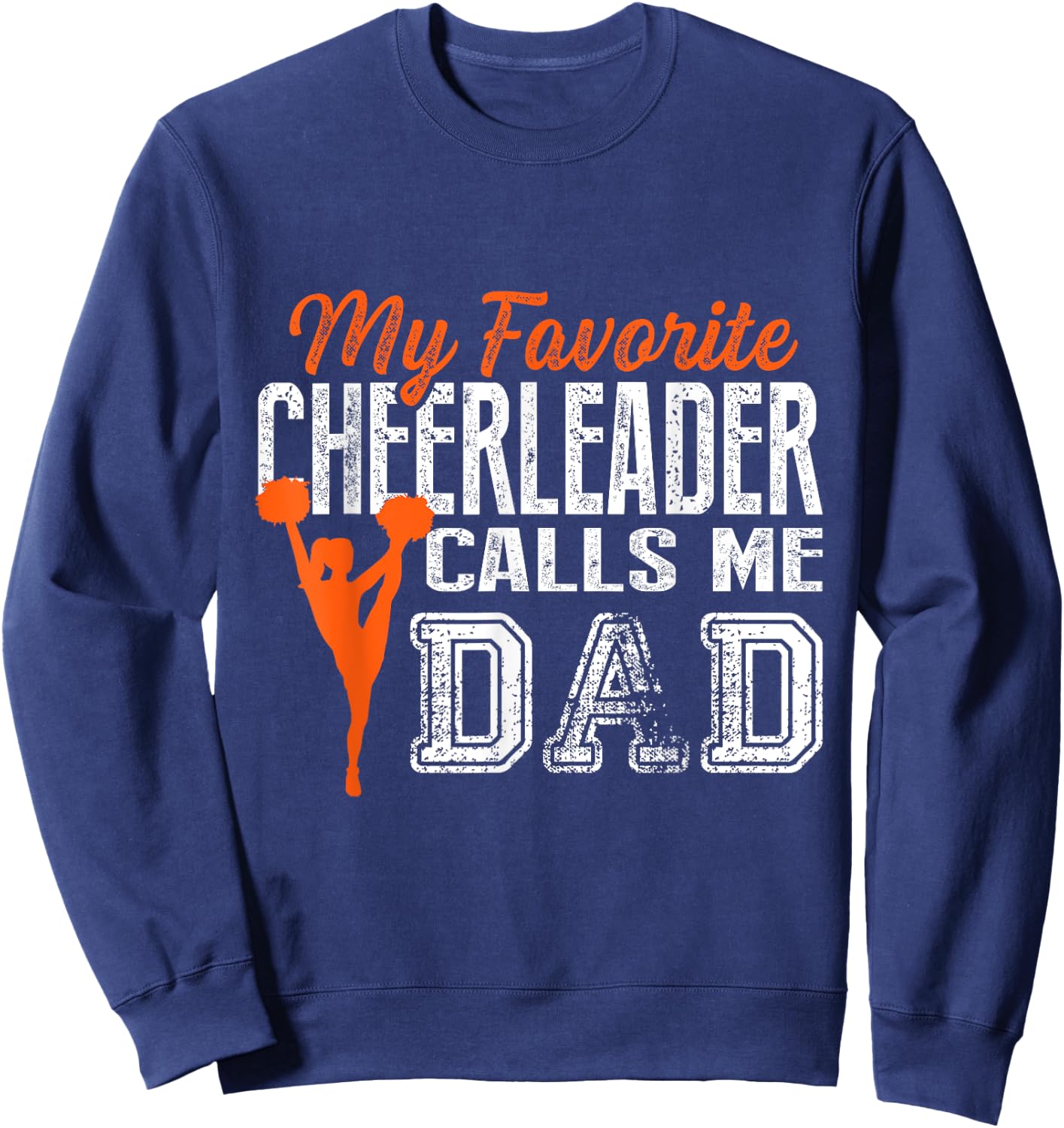 My Favorite Cheerleader Calls Me Dad Cheer Dad T Shirt Sweatshirt - Sweatshirt | Navy