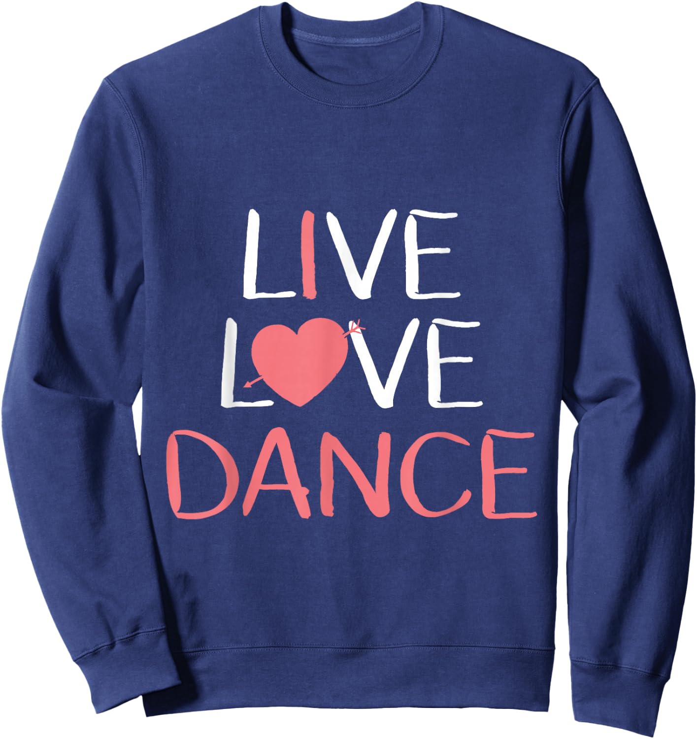 Live Love Dance Women Girls Cute Dancer Lover Gift Sweatshirt - Sweatshirt | Navy