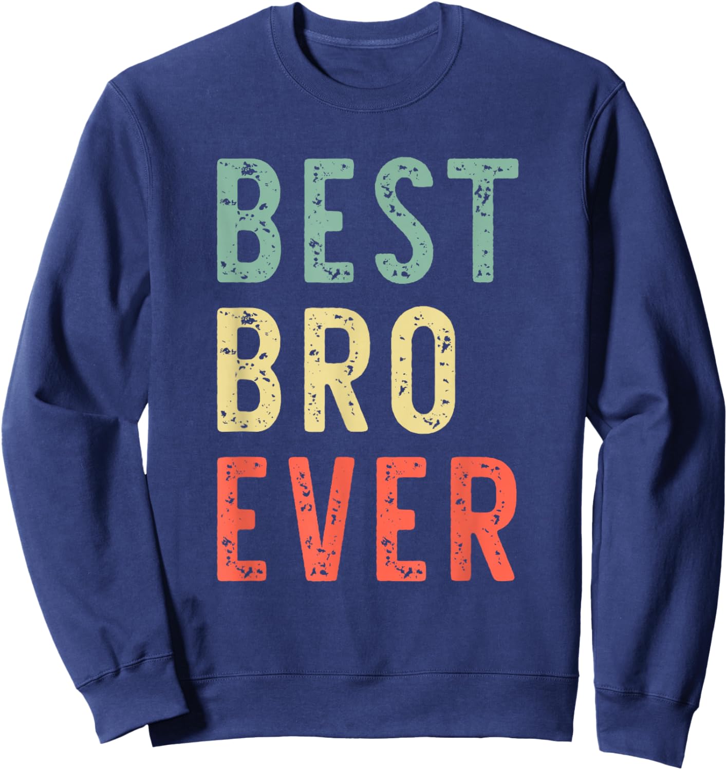 Best Bro Ever Funny Vintage Retro Brother Buddy Friend Sweatshirt - Sweatshirt | Navy