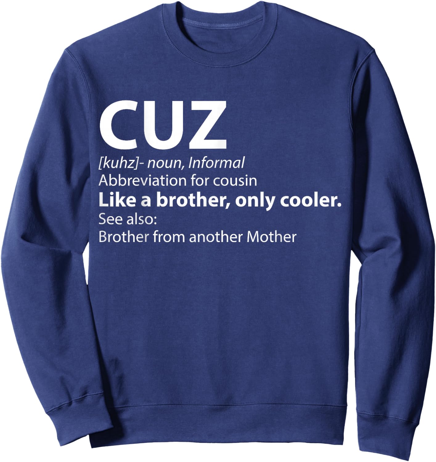 Cousin Cuz Definition Shirt Gift Cousin Sweatshirt - Sweatshirt | Navy