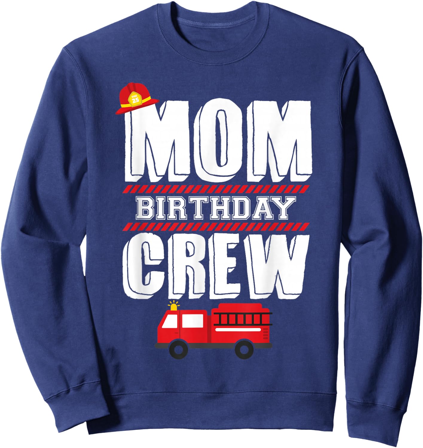 Mom Birthday Crew Fire Truck Fireman Hosting Party Sweatshirt - Sweatshirt | Navy