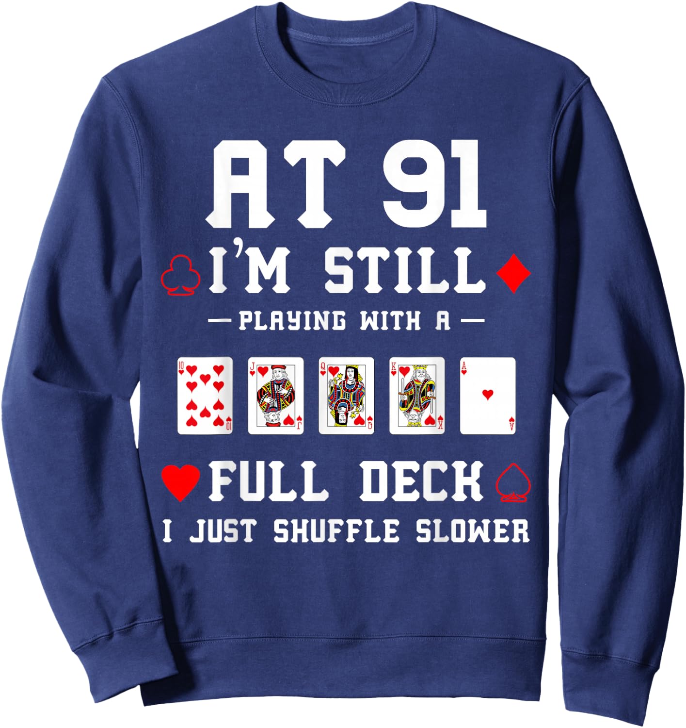 Funny 91st Birthday Gift 91 Year Old Cards Sweatshirt - Sweatshirt | Navy