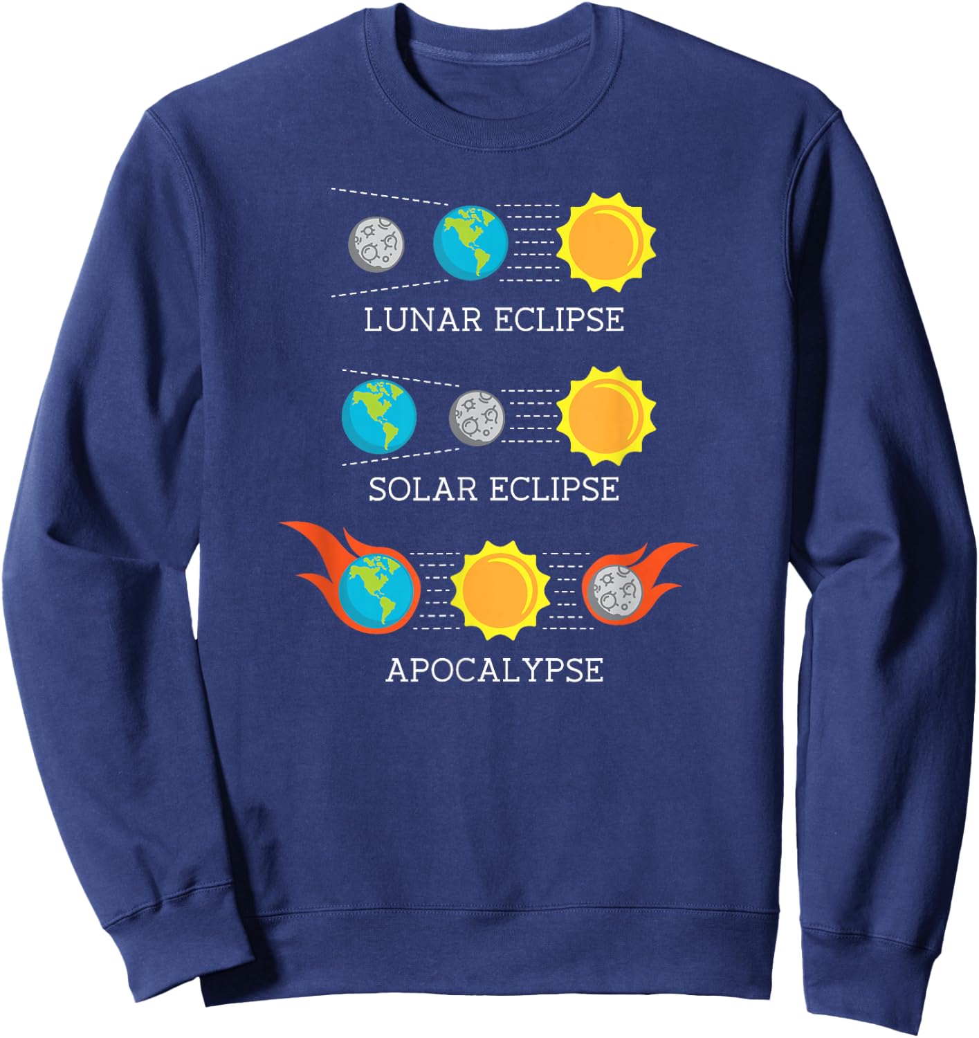 Total Solar Eclipse Funny Apocalypse Lunar Space shirt gift Sweatshirt - Sweatshirt | Navy