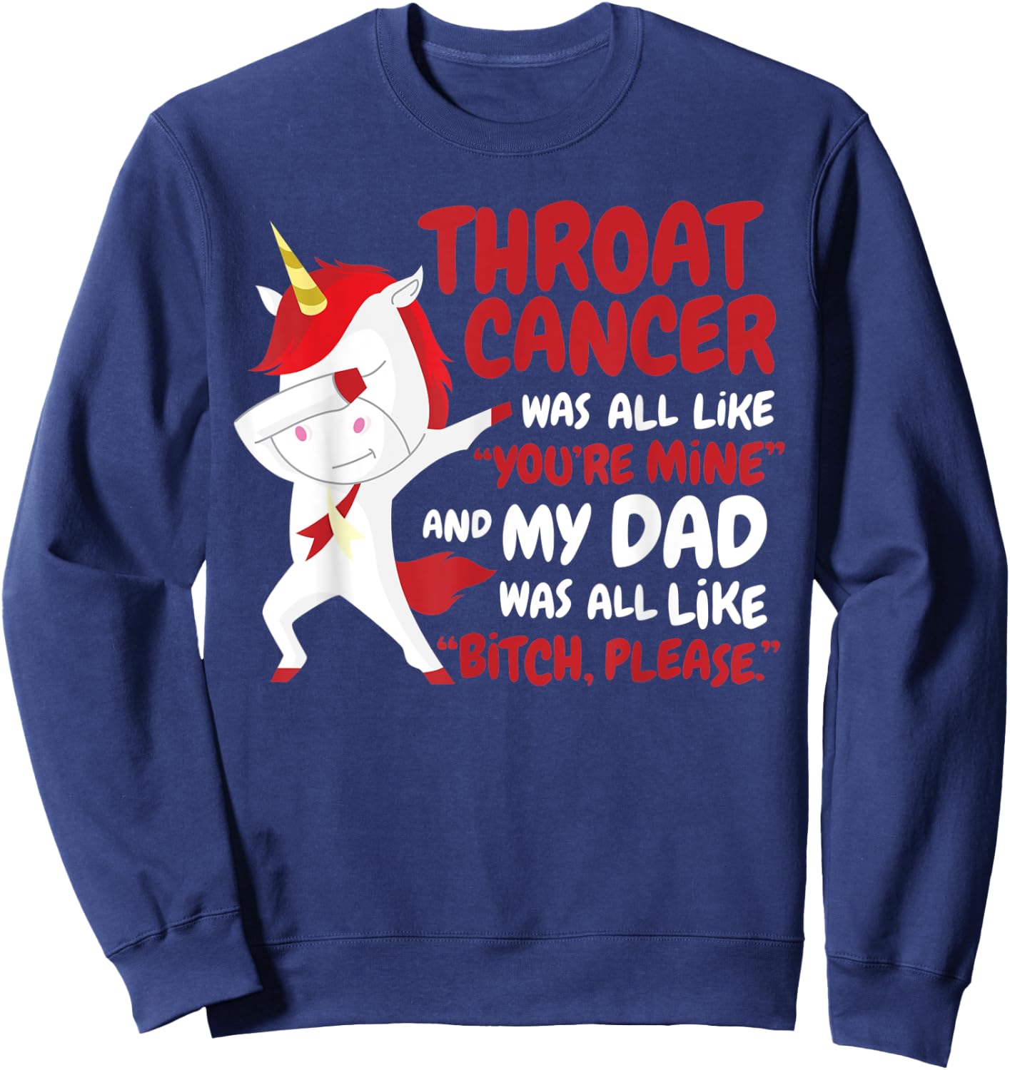 My Dad Throat Cancer Survivor Quote Unicorn Awareness Gift Sweatshirt - Sweatshirt | Navy