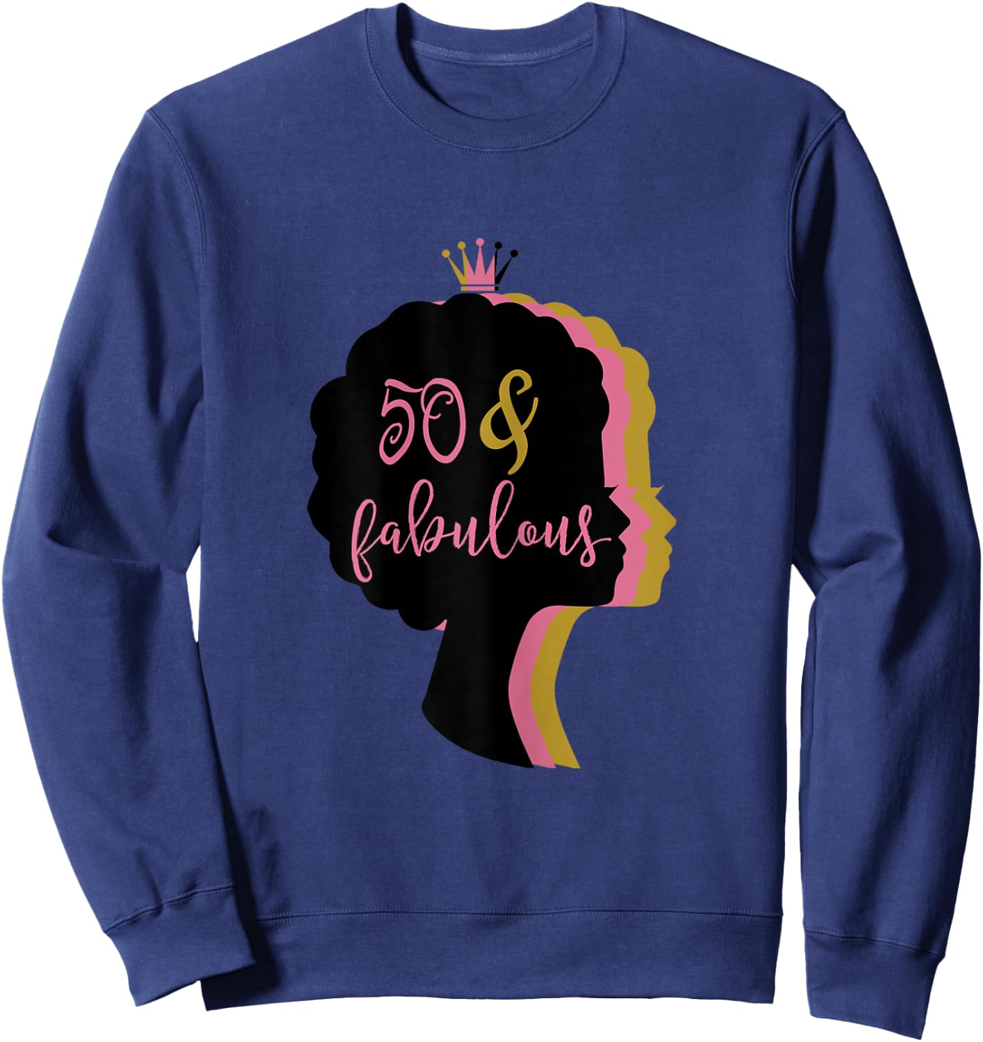 50 & Fabulous . 50th Birthday t shirt Sweatshirt - Sweatshirt | Navy