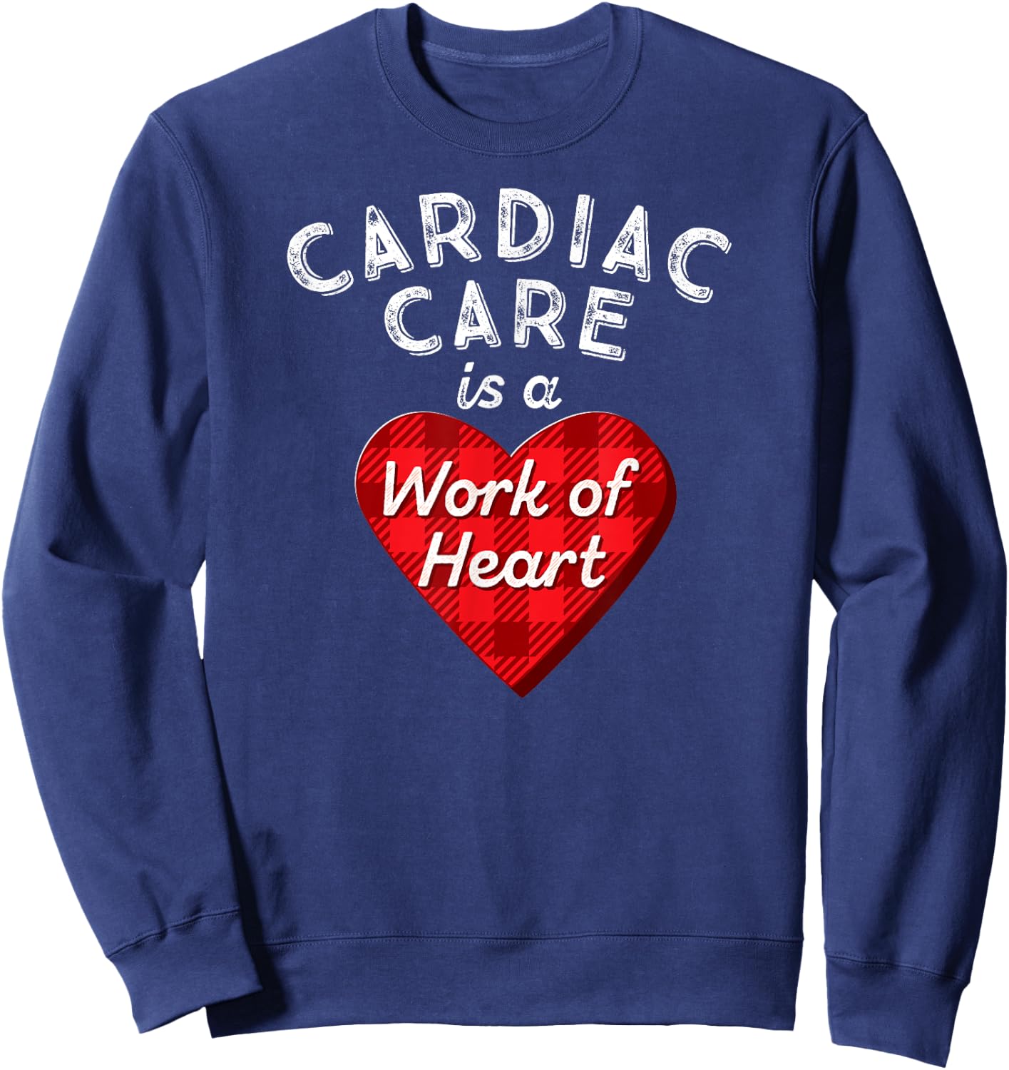 Cardiovascular Nursing Nurse Gift Cardiac Care Work of Heart Sweatshirt - Sweatshirt | Navy
