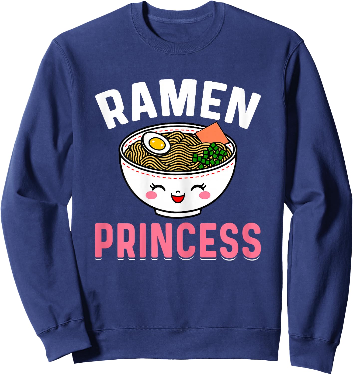 Ramen Princess - Kawaii Japanese Noodles Ramen Lover Gifts Sweatshirt - Sweatshirt | Navy