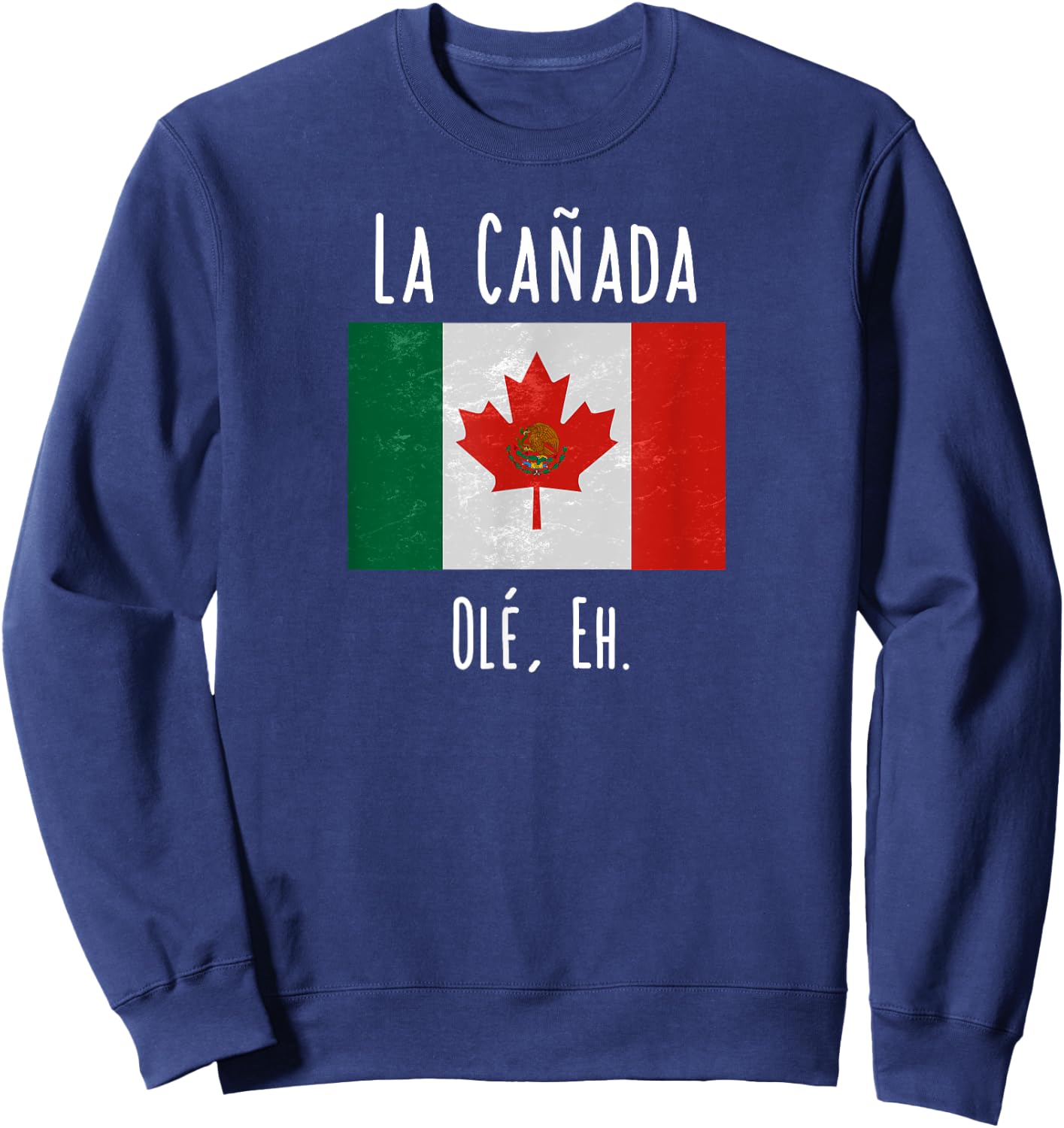La Canada Funny Canada Mexico Shirt Sweatshirt - Sweatshirt | Navy