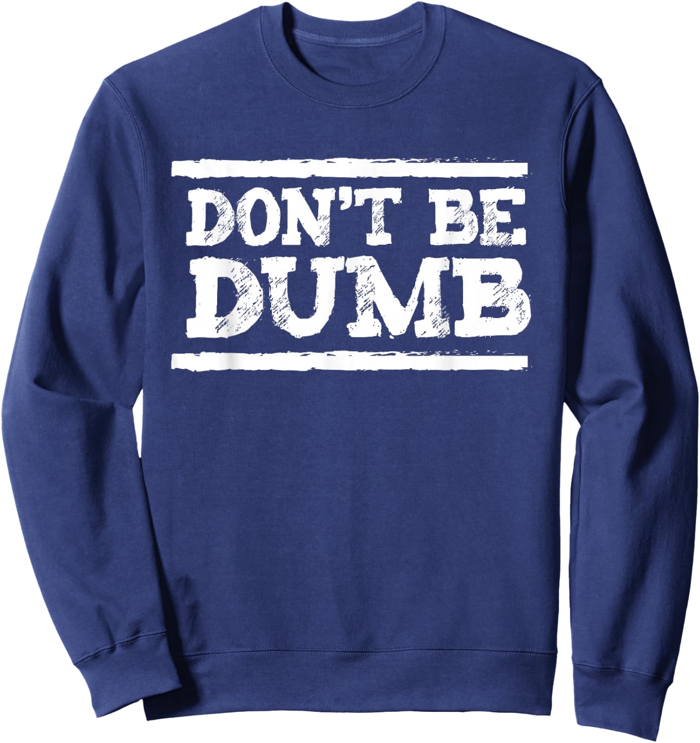 Don't be dumb smarter than that Sweatshirt - Sweatshirt | Navy