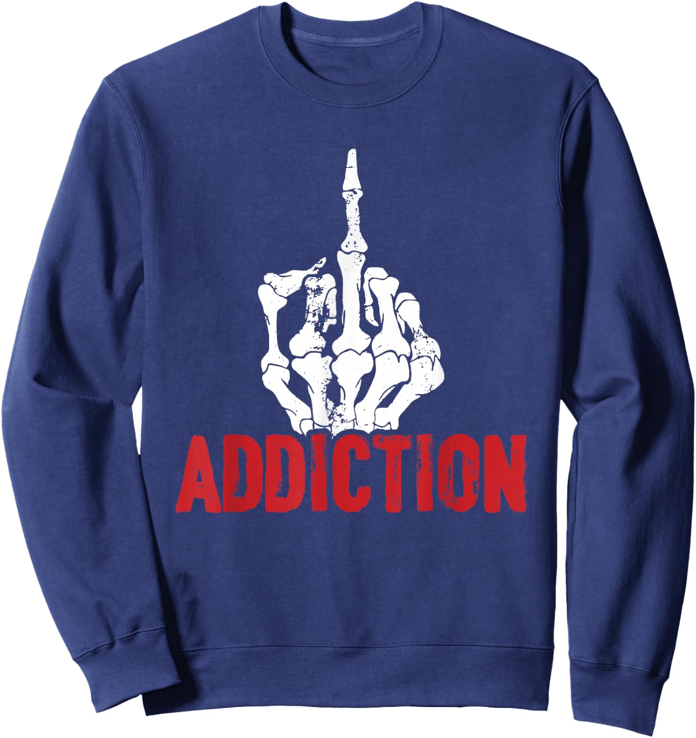 Fuck Addiction Alcohol Anti Drug Recovery Sober Sobriety Sweatshirt - Sweatshirt | Navy