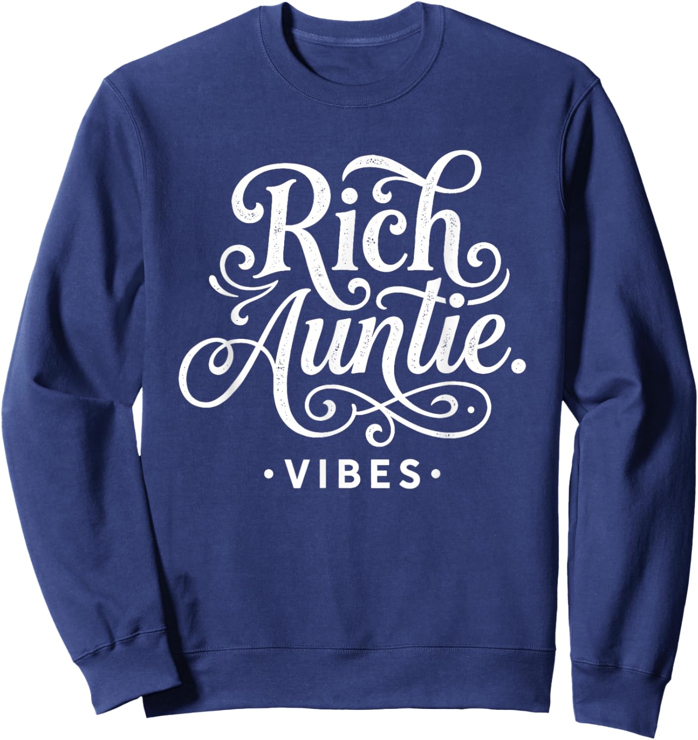 Rich Auntie Vibes, Funny Auntie Sweatshirt - Sweatshirt | Navy