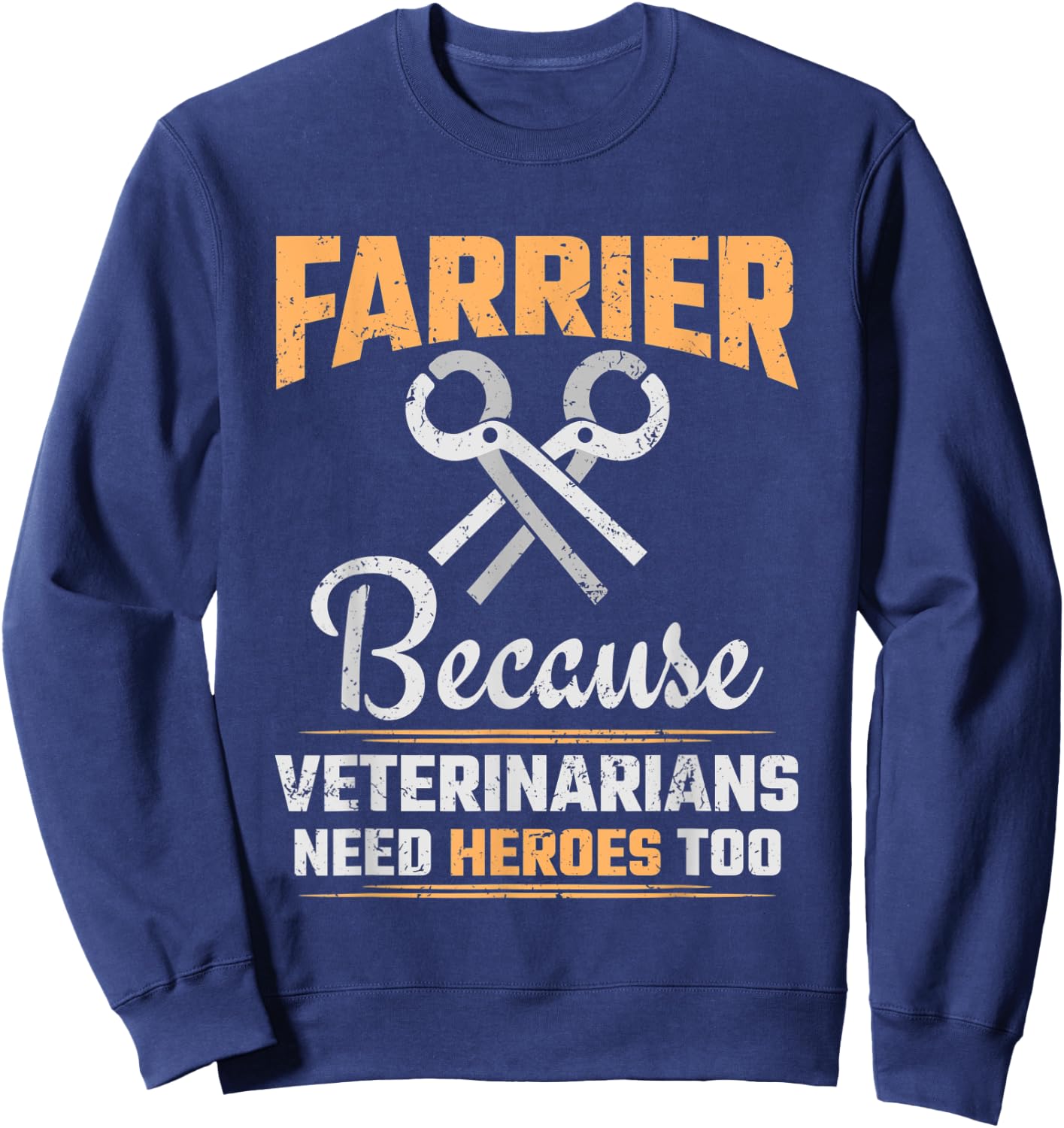 Farrier Shirts Women - Veterinarians Need Heroes Sweatshirt - Sweatshirt | Navy