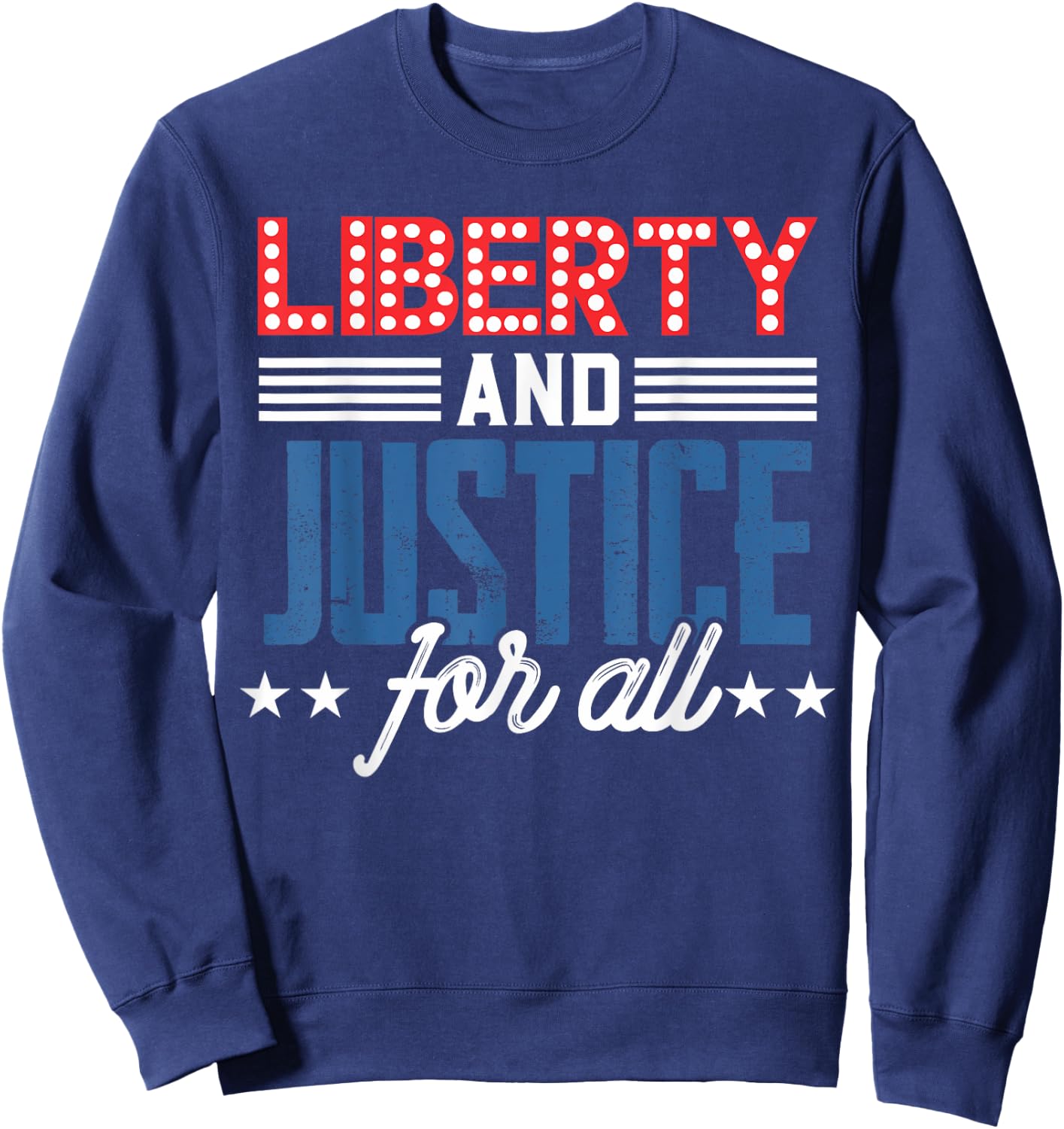 Liberty Justice For All Patriotic USA Freedom US American Women Kids Men Sweatshirt - Sweatshirt | Navy