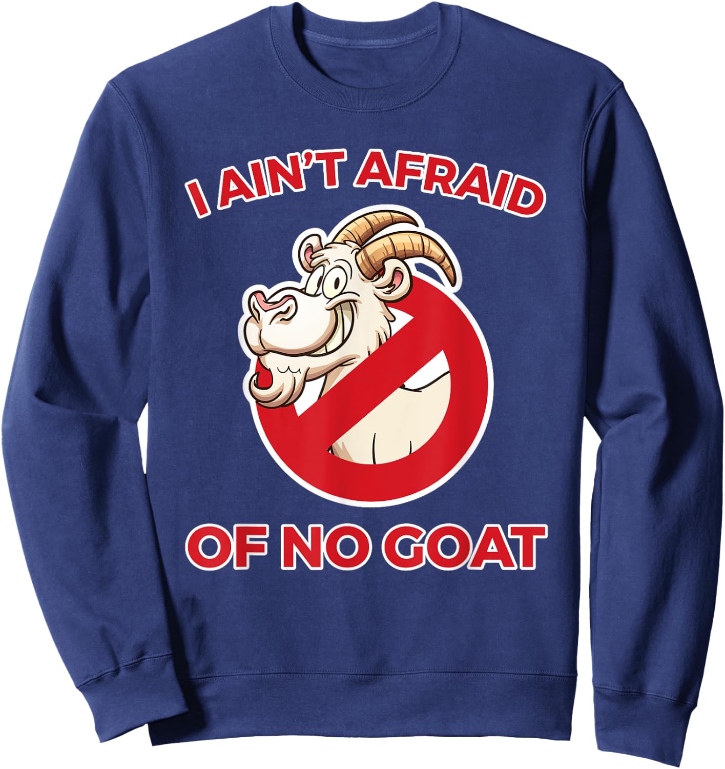 I Ain't Afraid of No Goat Funny Chicago Sweatshirt - Sweatshirt | Navy