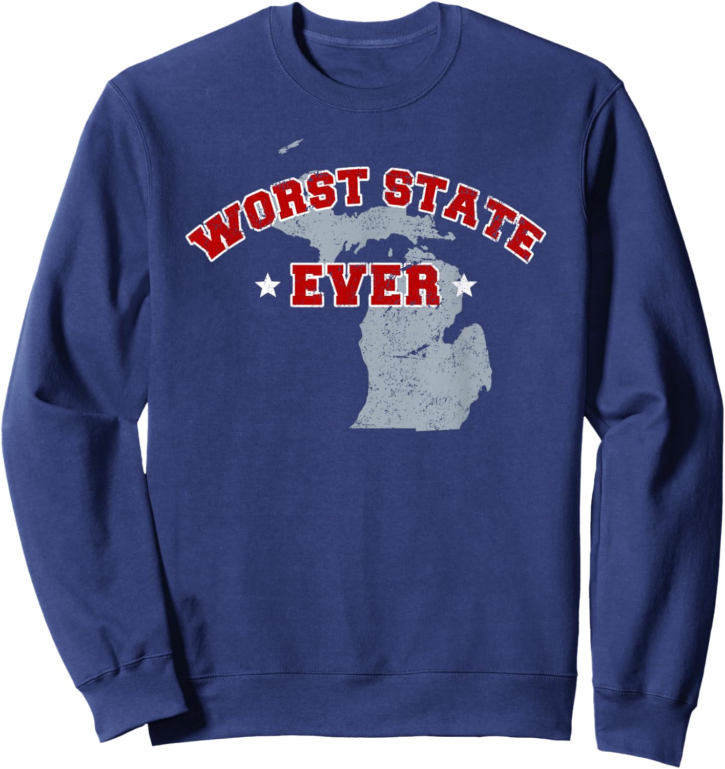 Michigan Sucks Worst State Ever, Ohio Sports Fan Shirt Sweatshirt - Sweatshirt | Navy