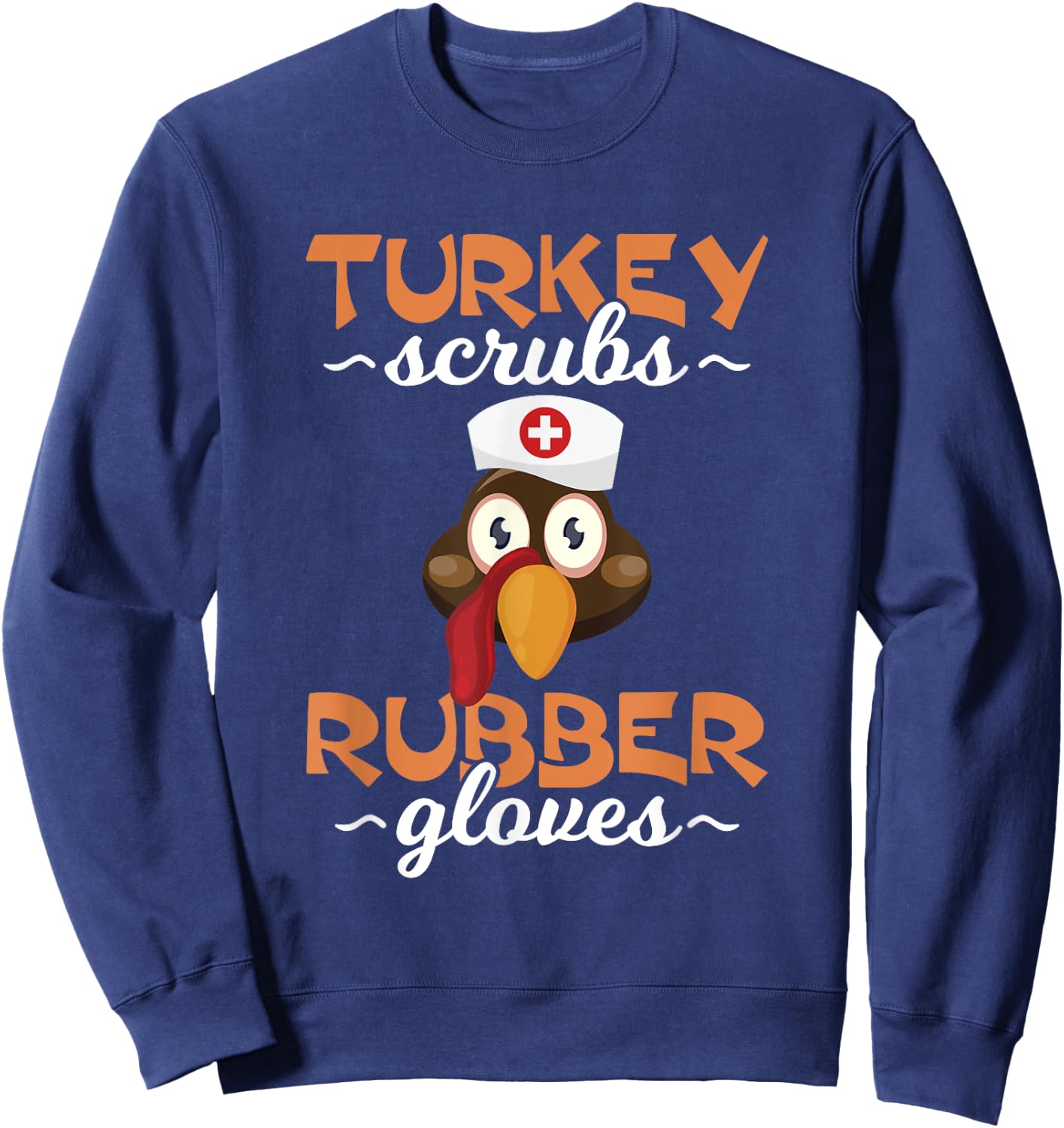 Thanksgiving Shirts Turkey Scrubs Nurse Men Women Gifts Sweatshirt - Sweatshirt | Navy